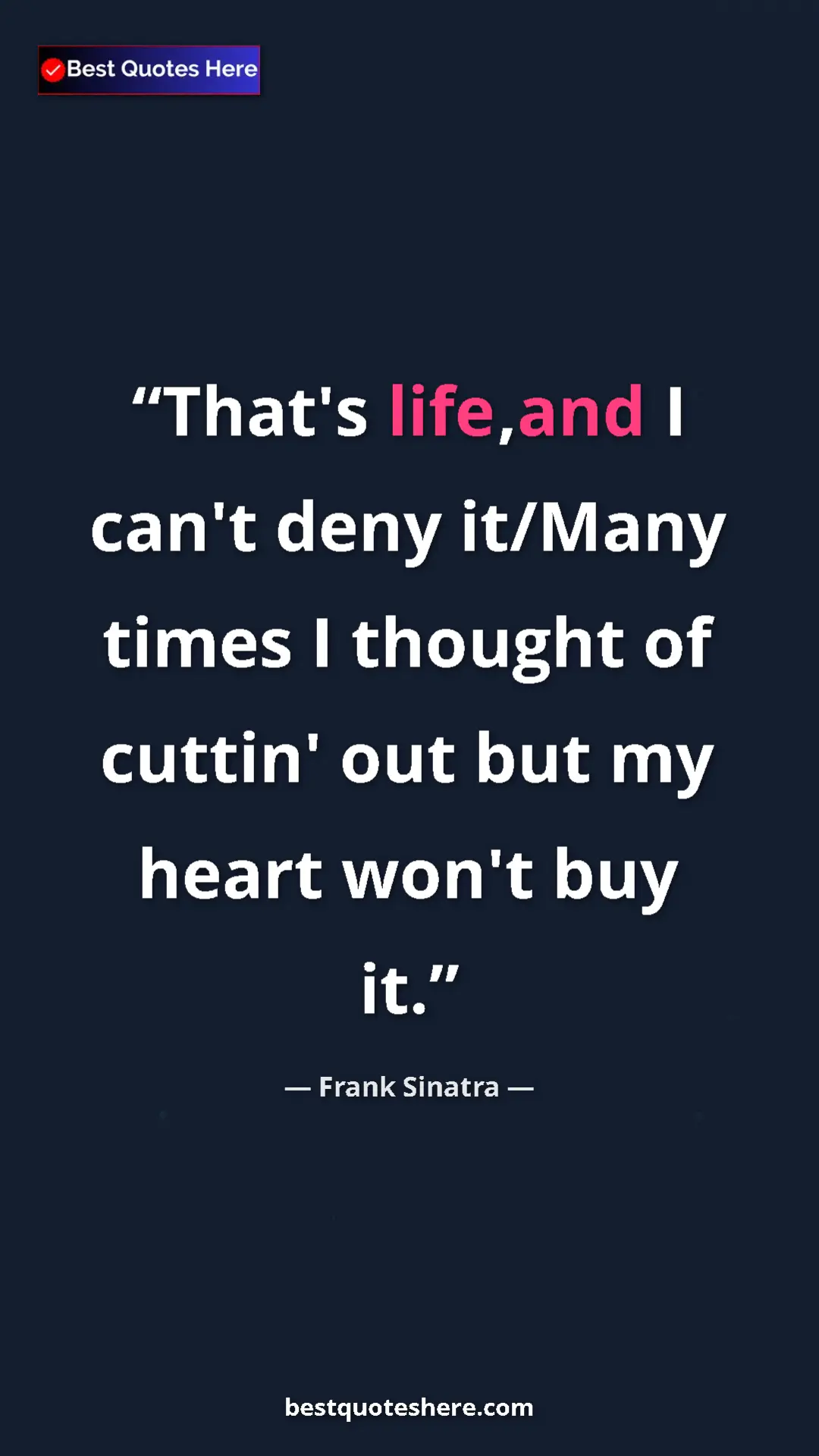 Pinterest quote poster by Frank Sinatra: "That's life,and I can't deny it/Many times I thought of..."
