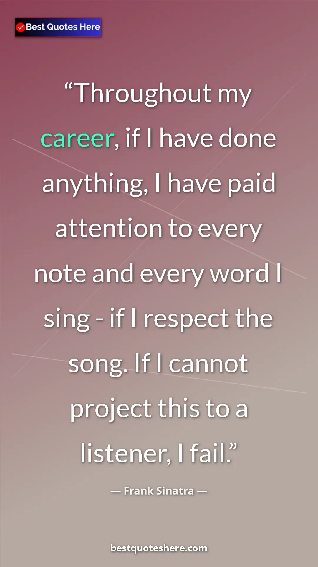Pinterest quote poster by Frank Sinatra: "Throughout my career, if I have done anything, I have paid..."