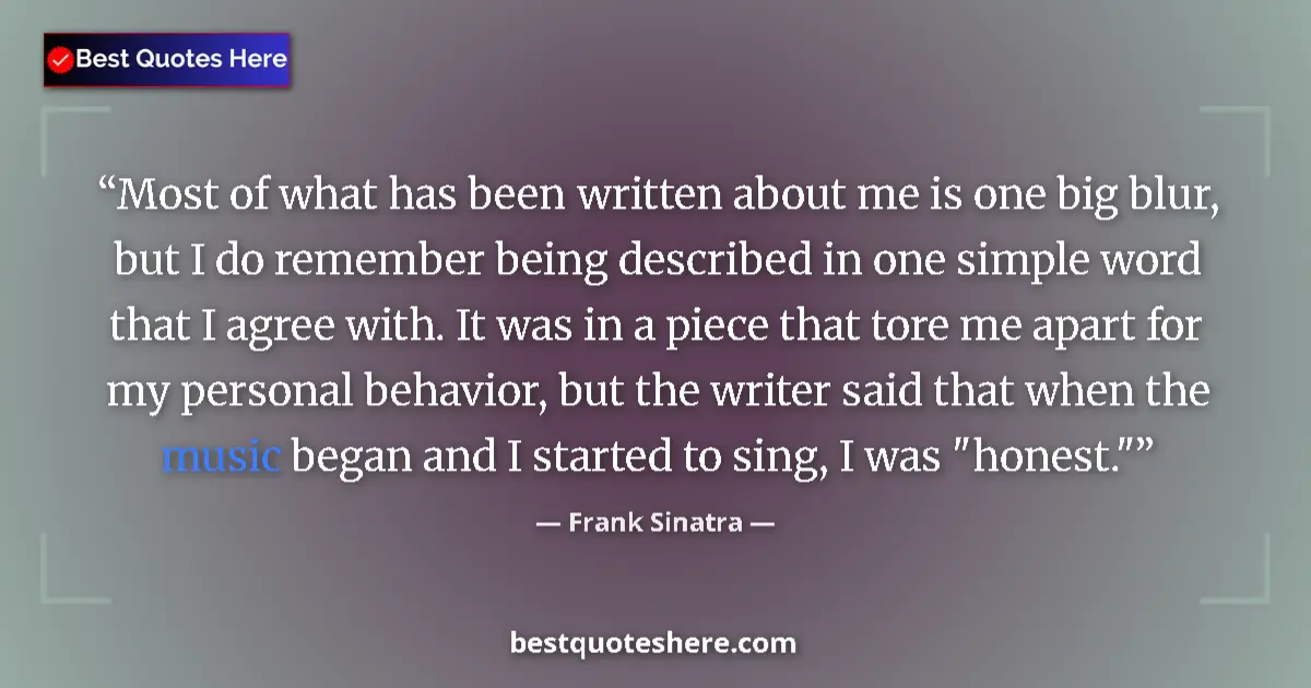 Quote by Frank Sinatra: Most of what has been written about me is one big blur, but I do remember being described in one sim...