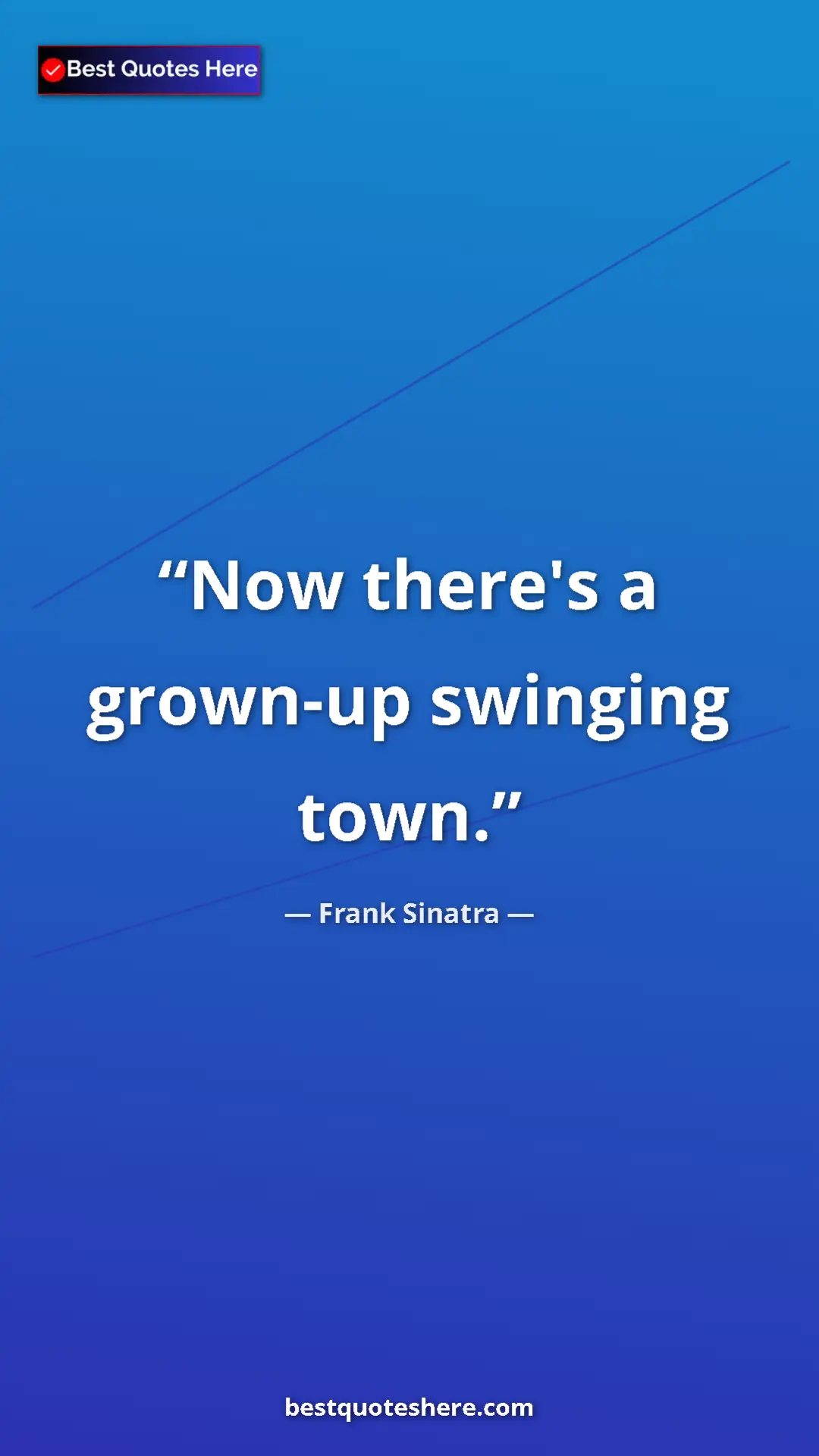 Pinterest quote poster by Frank Sinatra: "Now there's a grown-up swinging town."