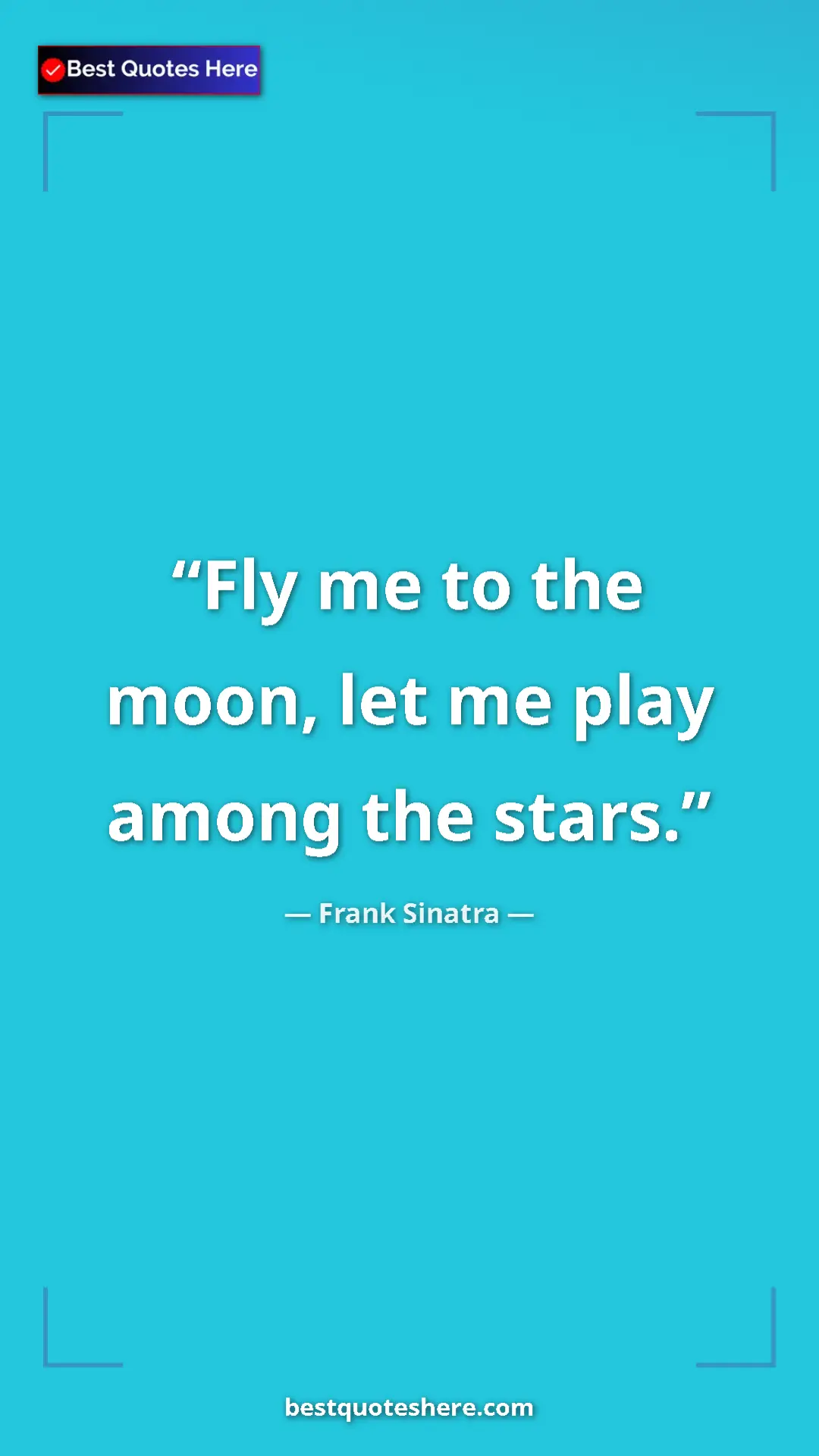 Pinterest quote poster by Frank Sinatra: "Fly me to the moon, let me play among the stars."