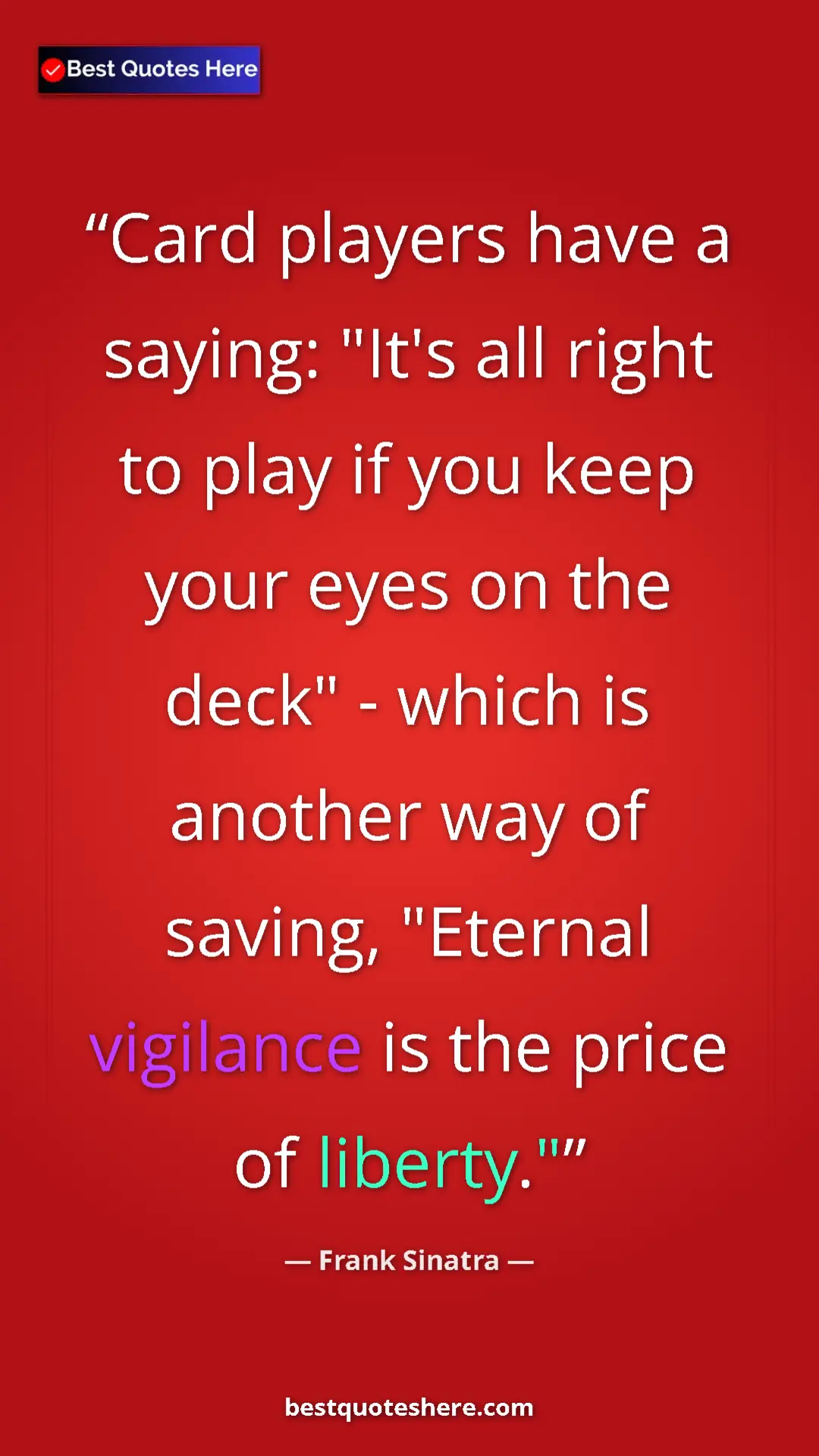 Pinterest quote poster by Frank Sinatra: "Card players have a saying: "It's all right to play if you k"