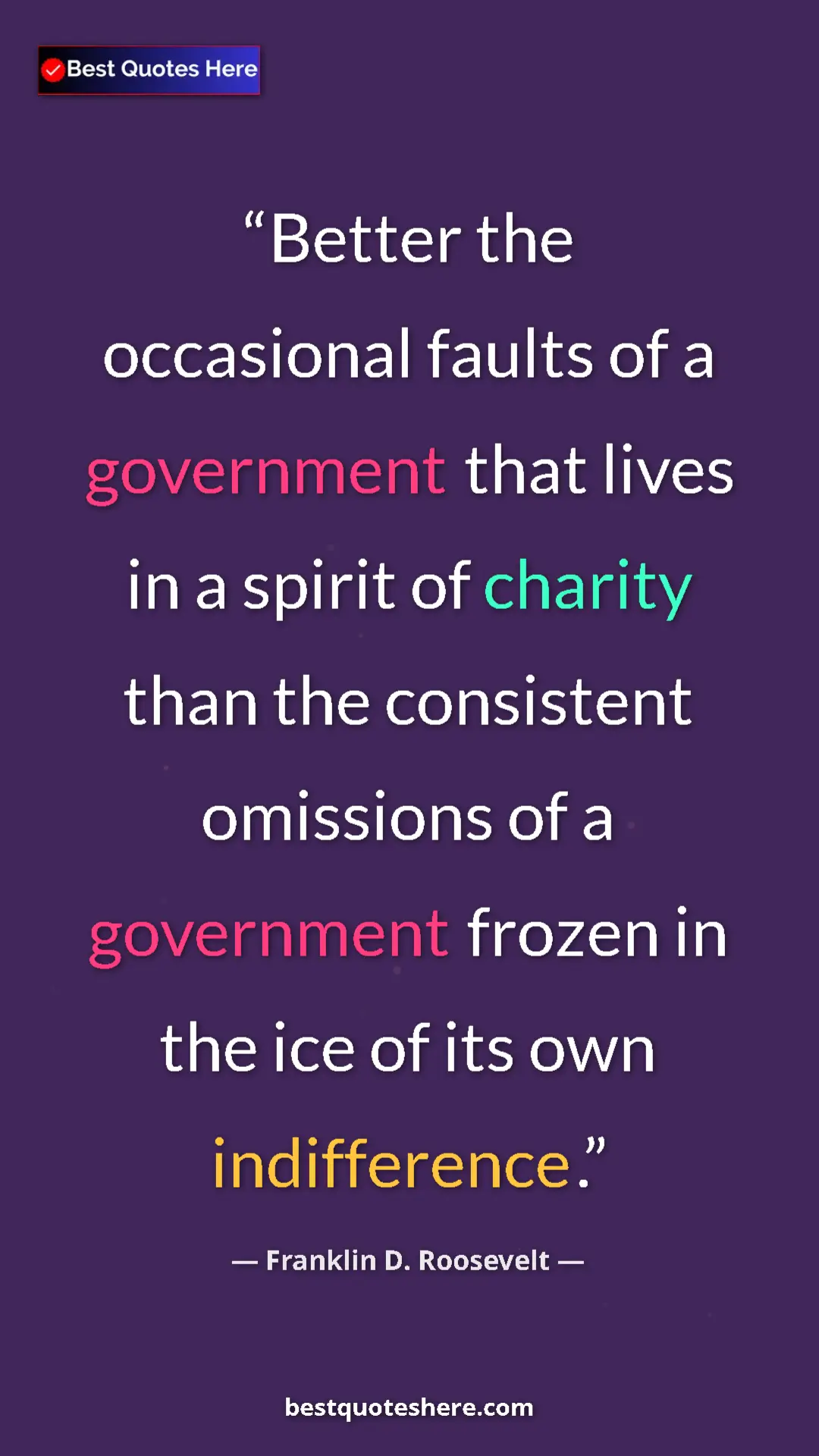 Pinterest quote poster by Franklin D. Roosevelt: "Better the occasional faults of a government that lives in..."