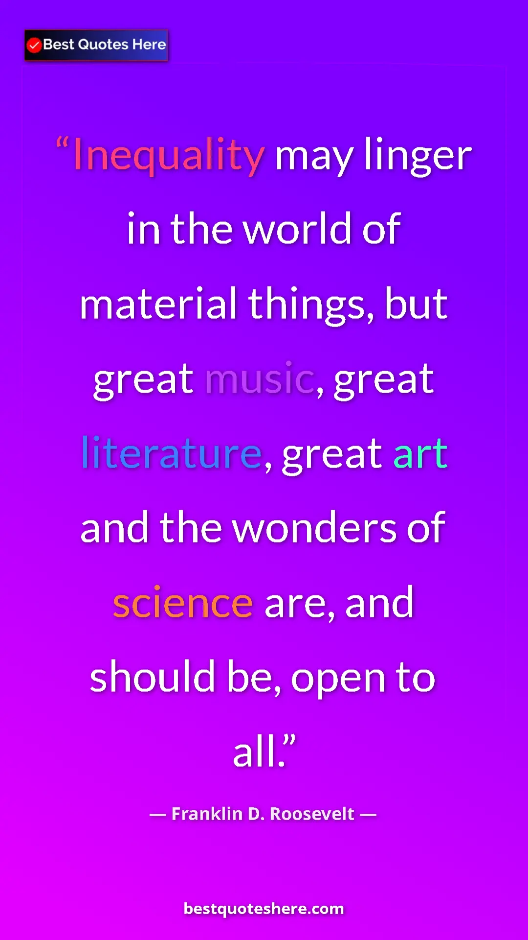 Pinterest quote poster by Franklin D. Roosevelt: "Inequality may linger in the world of material things, but..."