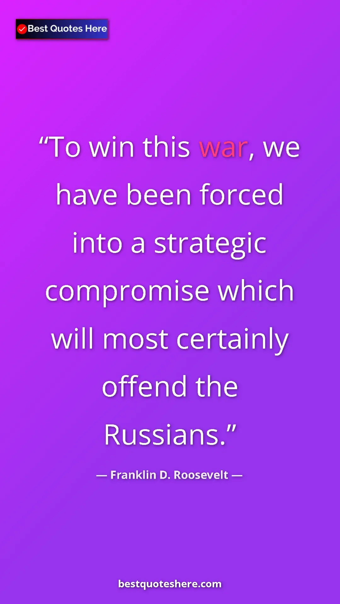 Pinterest quote poster by Franklin D. Roosevelt: "To win this war, we have been forced into a strategic..."