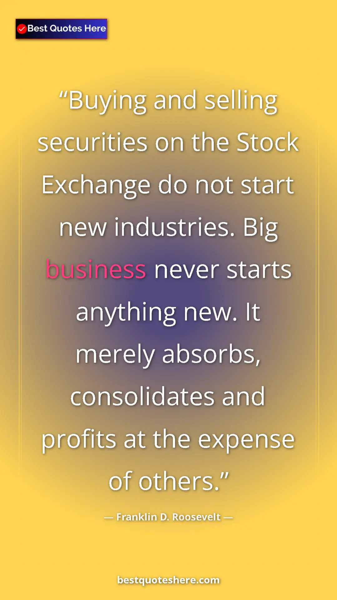 Pinterest quote poster by Franklin D. Roosevelt: "Buying and selling securities on the Stock Exchange do not..."