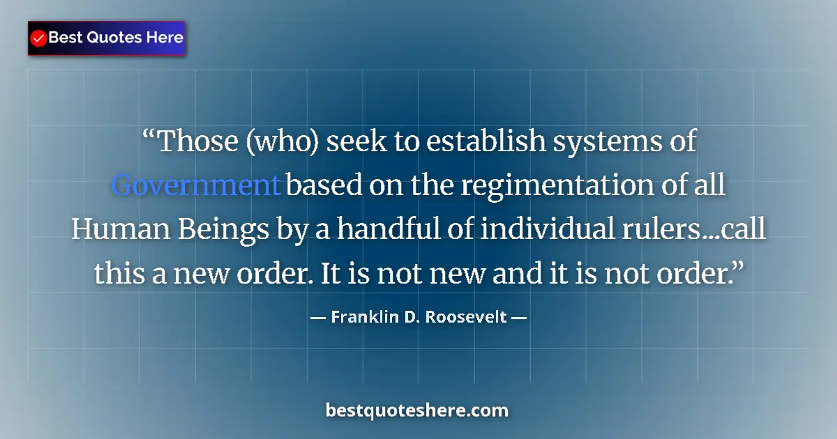 Franklin D. Roosevelt quote: "Those (who) seek to establish systems of Government based..."