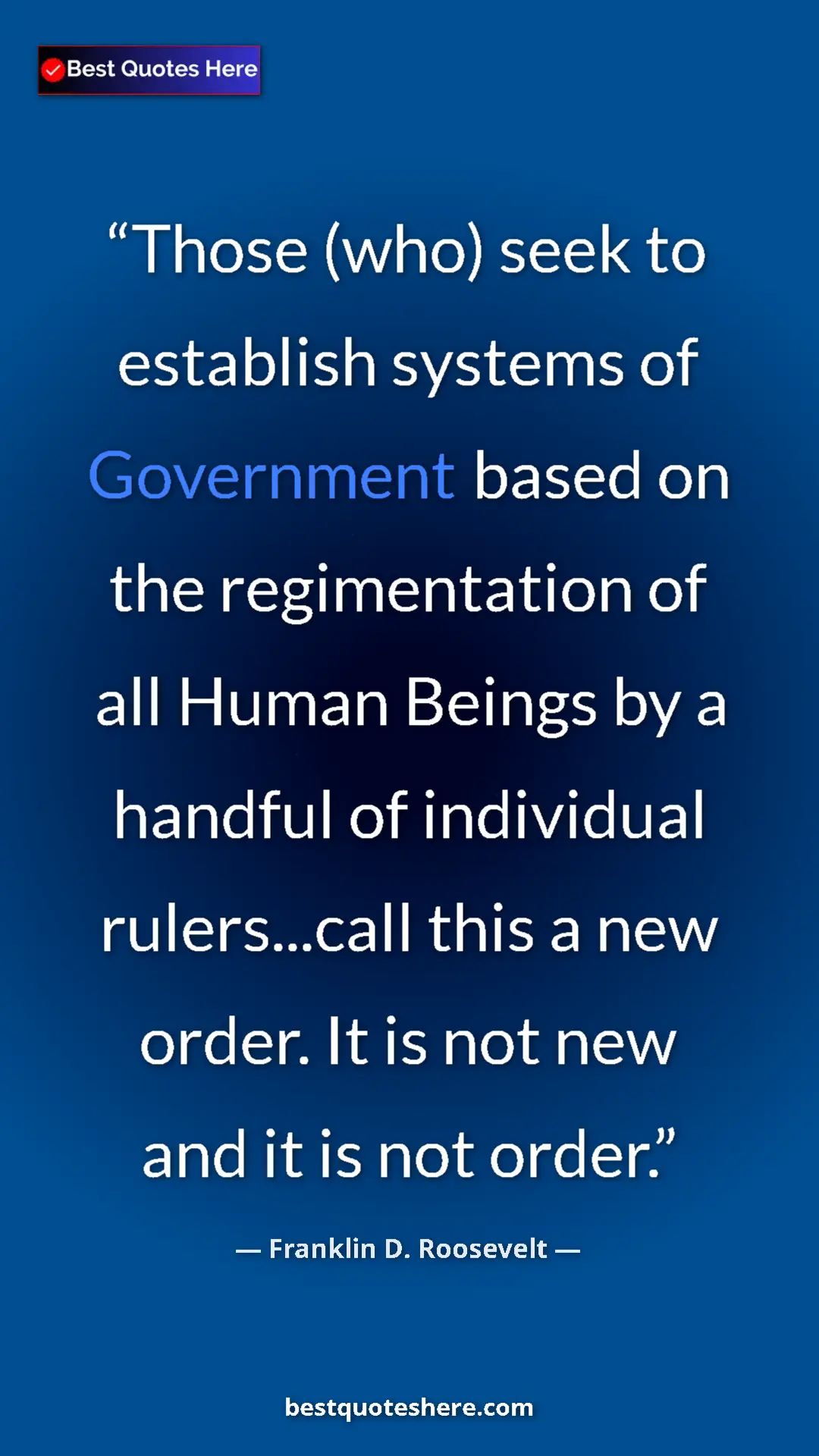 Pinterest quote poster by Franklin D. Roosevelt: "Those (who) seek to establish systems of Government based..."