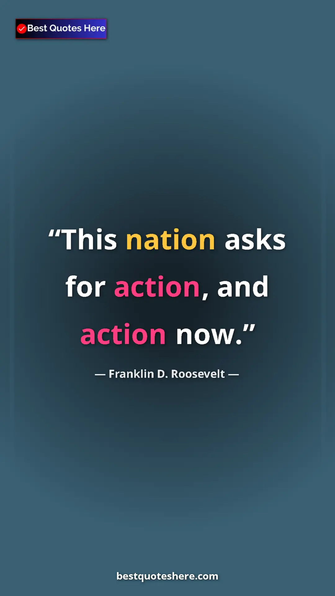 Pinterest quote poster by Franklin D. Roosevelt: "This nation asks for action, and action now."