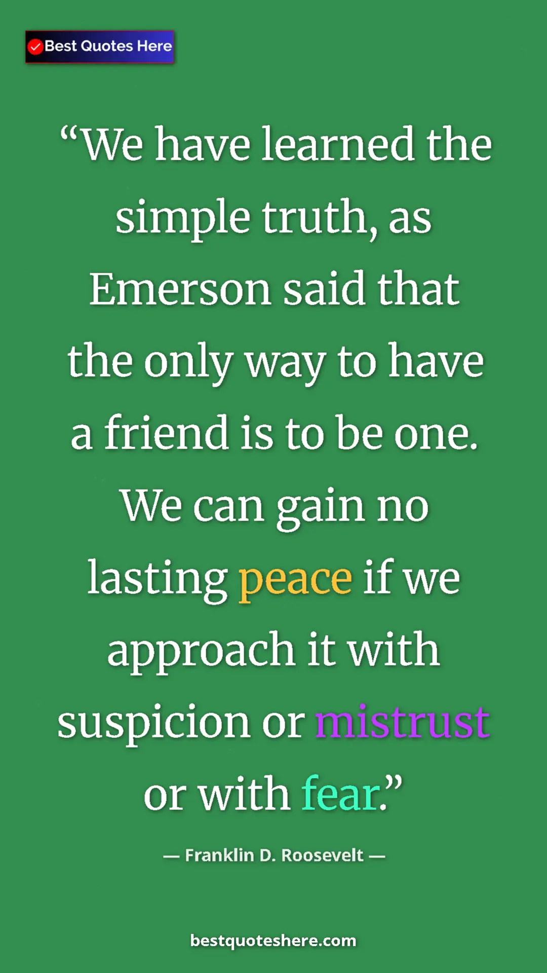 Pinterest quote poster by Franklin D. Roosevelt: "We have learned the simple truth, as Emerson said that the..."
