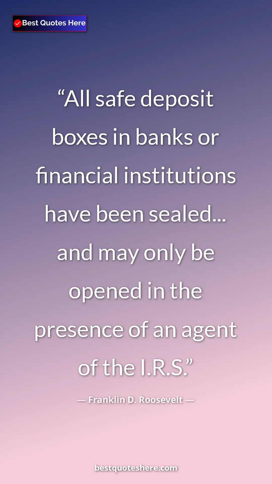 Pinterest quote poster by Franklin D. Roosevelt: "All safe deposit boxes in banks or financial institutions..."