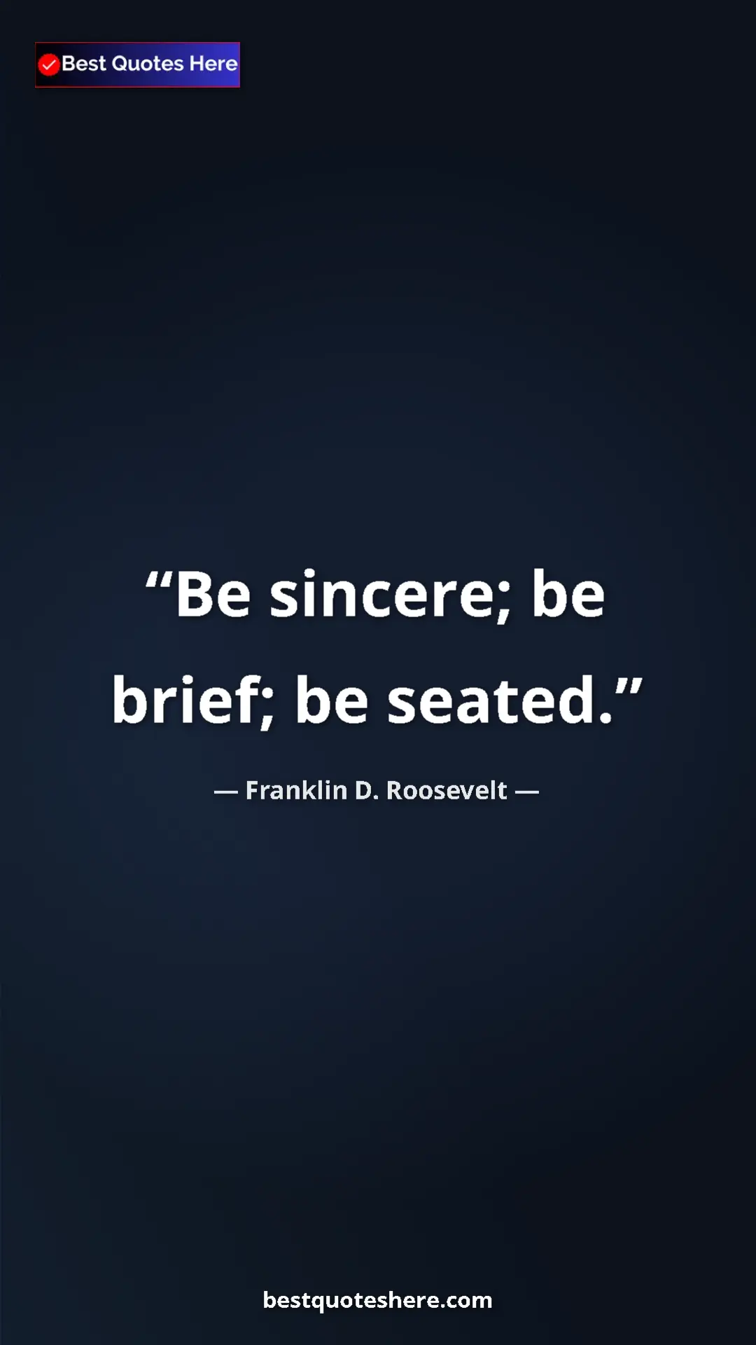 Pinterest quote poster by Franklin D. Roosevelt: "Be sincere; be brief; be seated."
