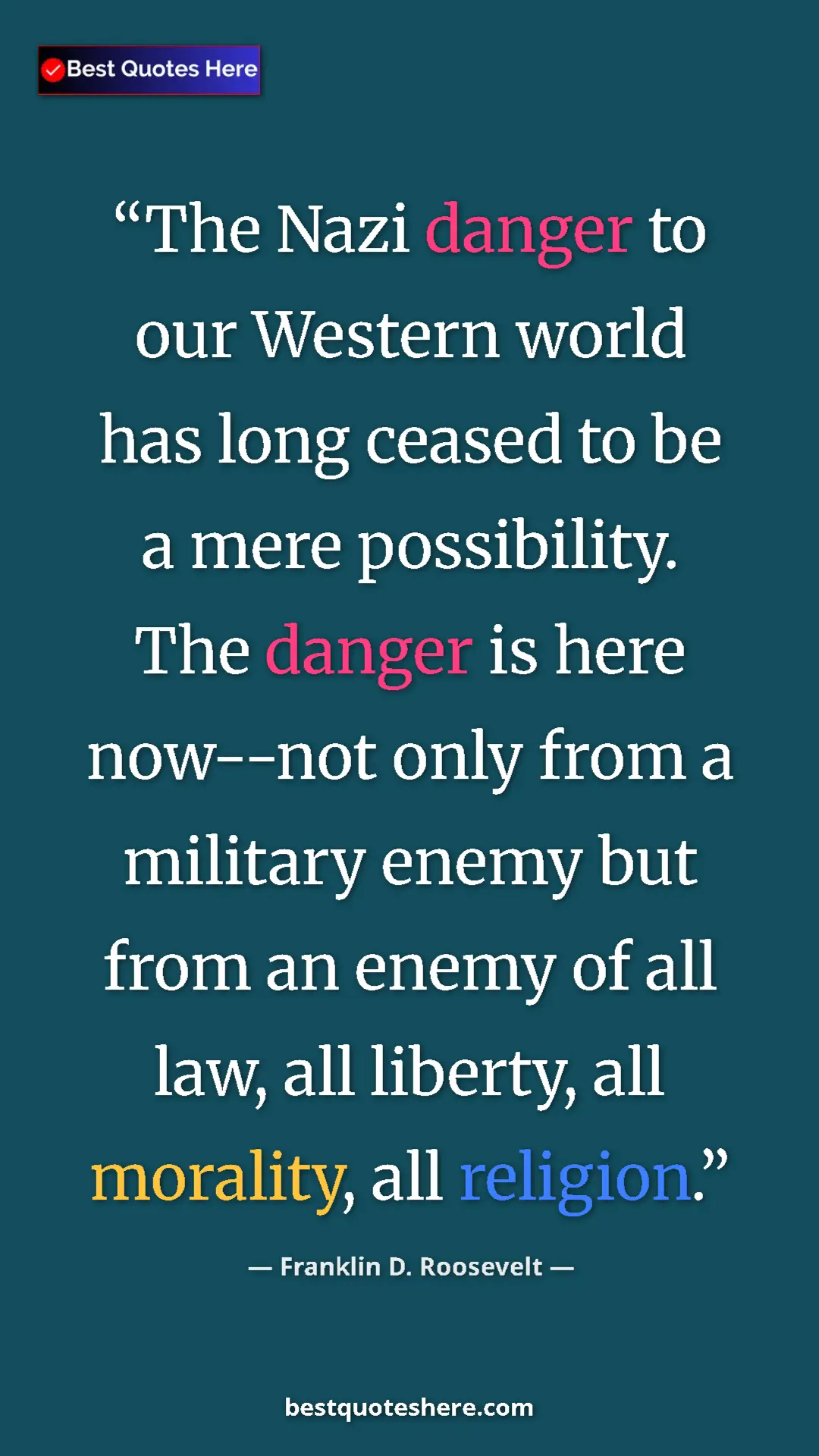 Pinterest quote poster by Franklin D. Roosevelt: "The Nazi danger to our Western world has long ceased to be..."