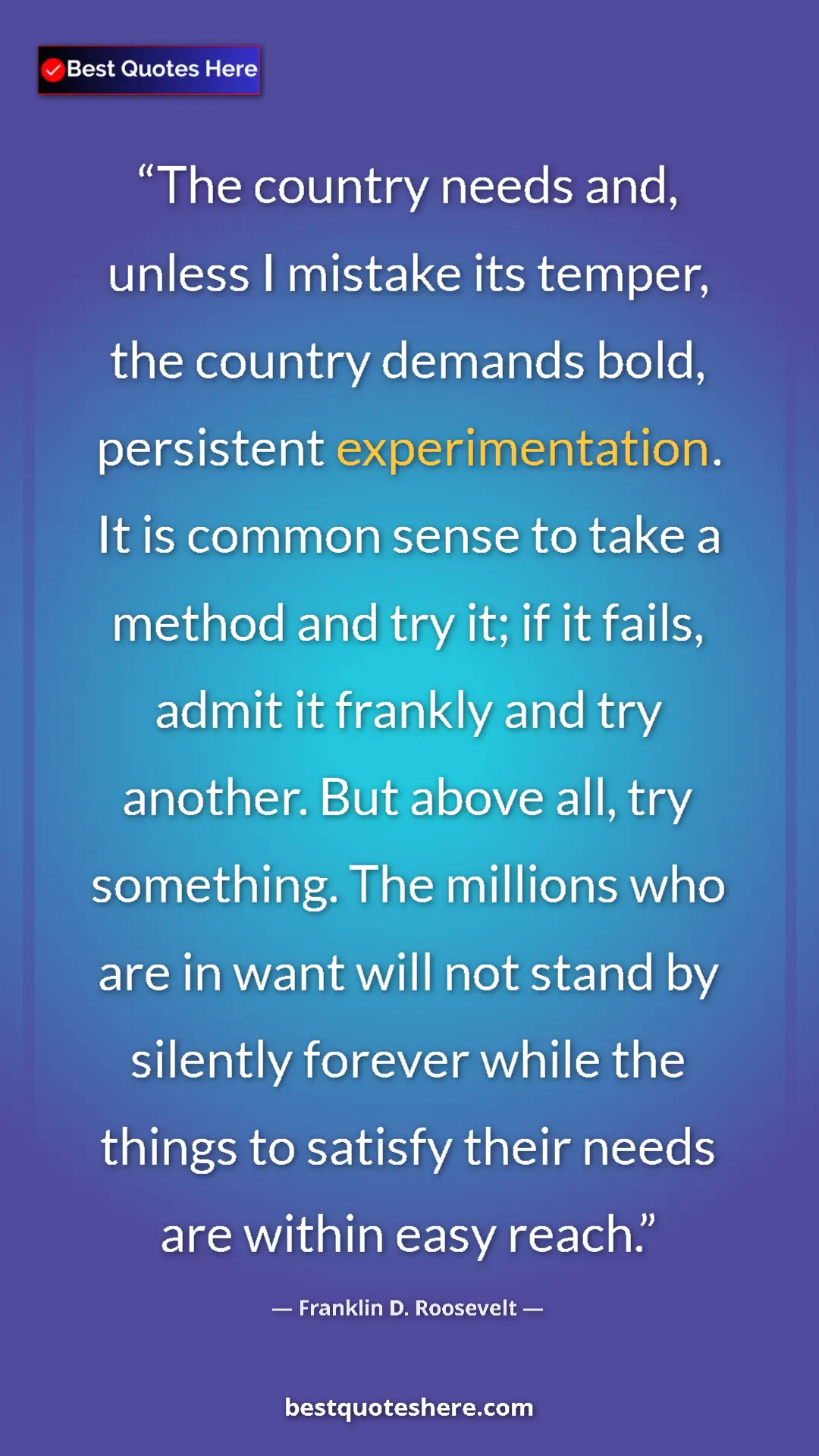 Franklin D. Roosevelt Quote Card: "The country needs and, unless I mistake its temper, the..." Pinterest quote poster by Franklin D. Roosevelt: "The country needs and, unless I mistake its temper, the..."