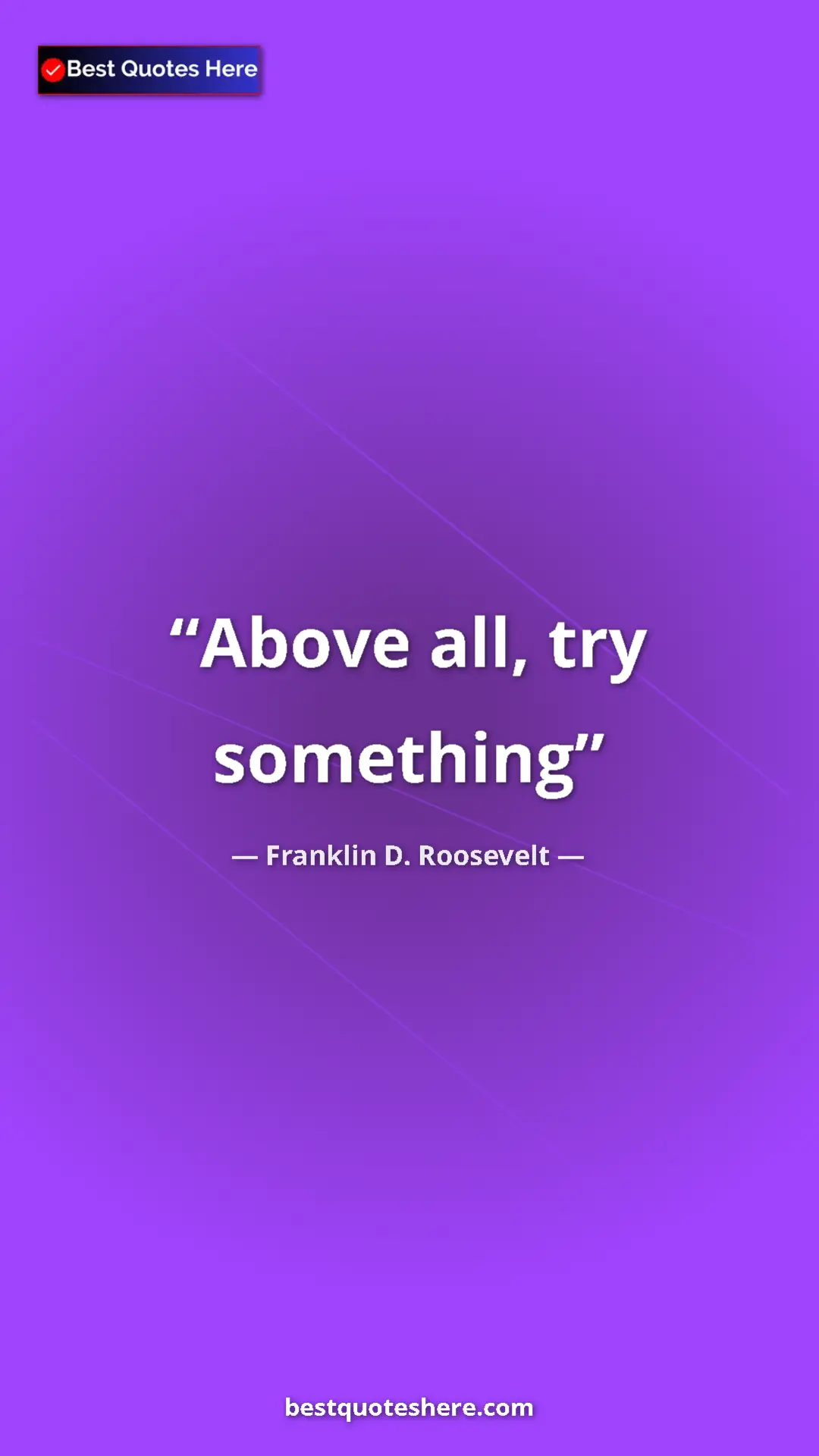 Pinterest quote poster by Franklin D. Roosevelt: "Above all, try something"