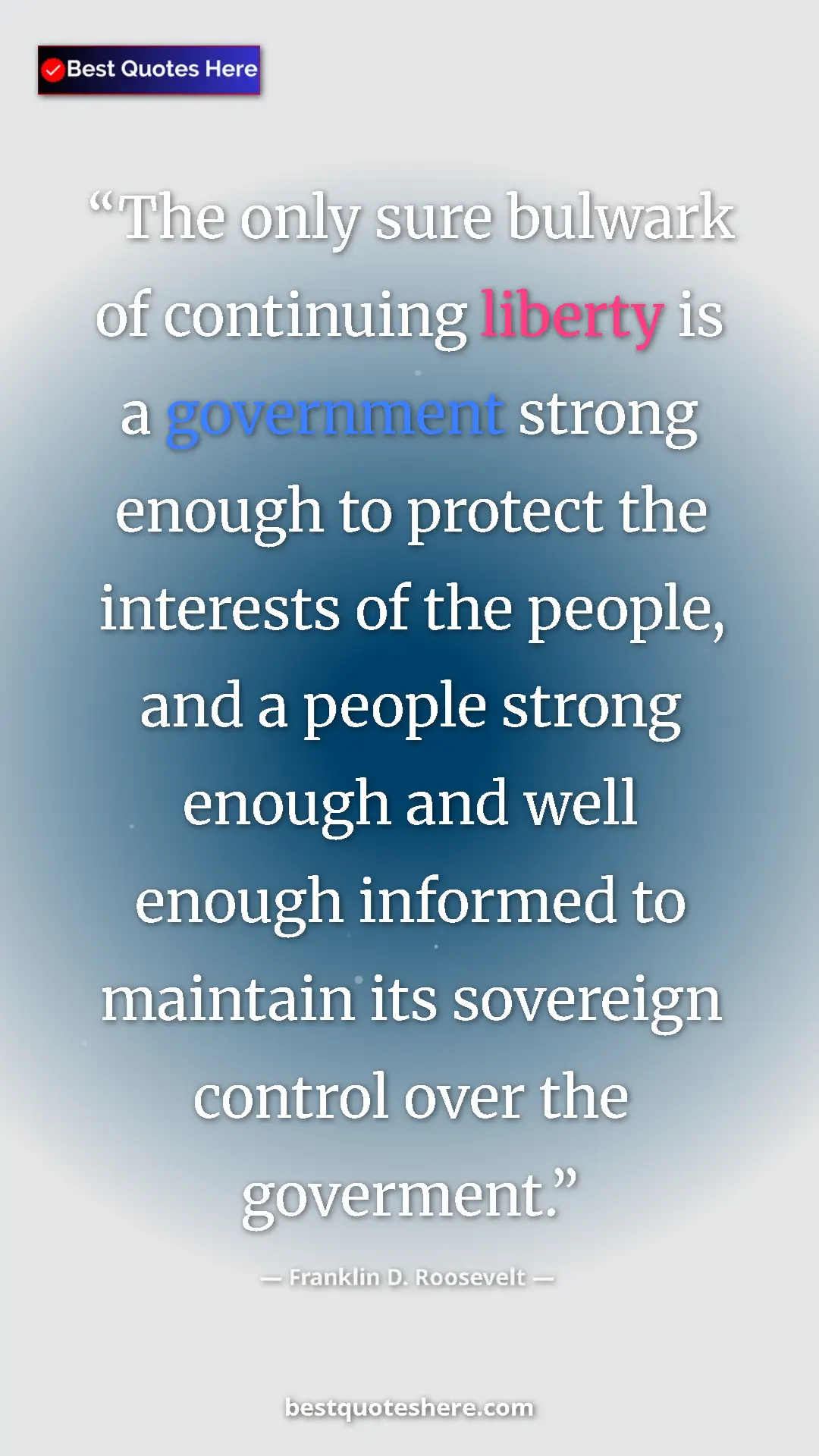Pinterest quote poster by Franklin D. Roosevelt: "The only sure bulwark of continuing liberty is a government..."