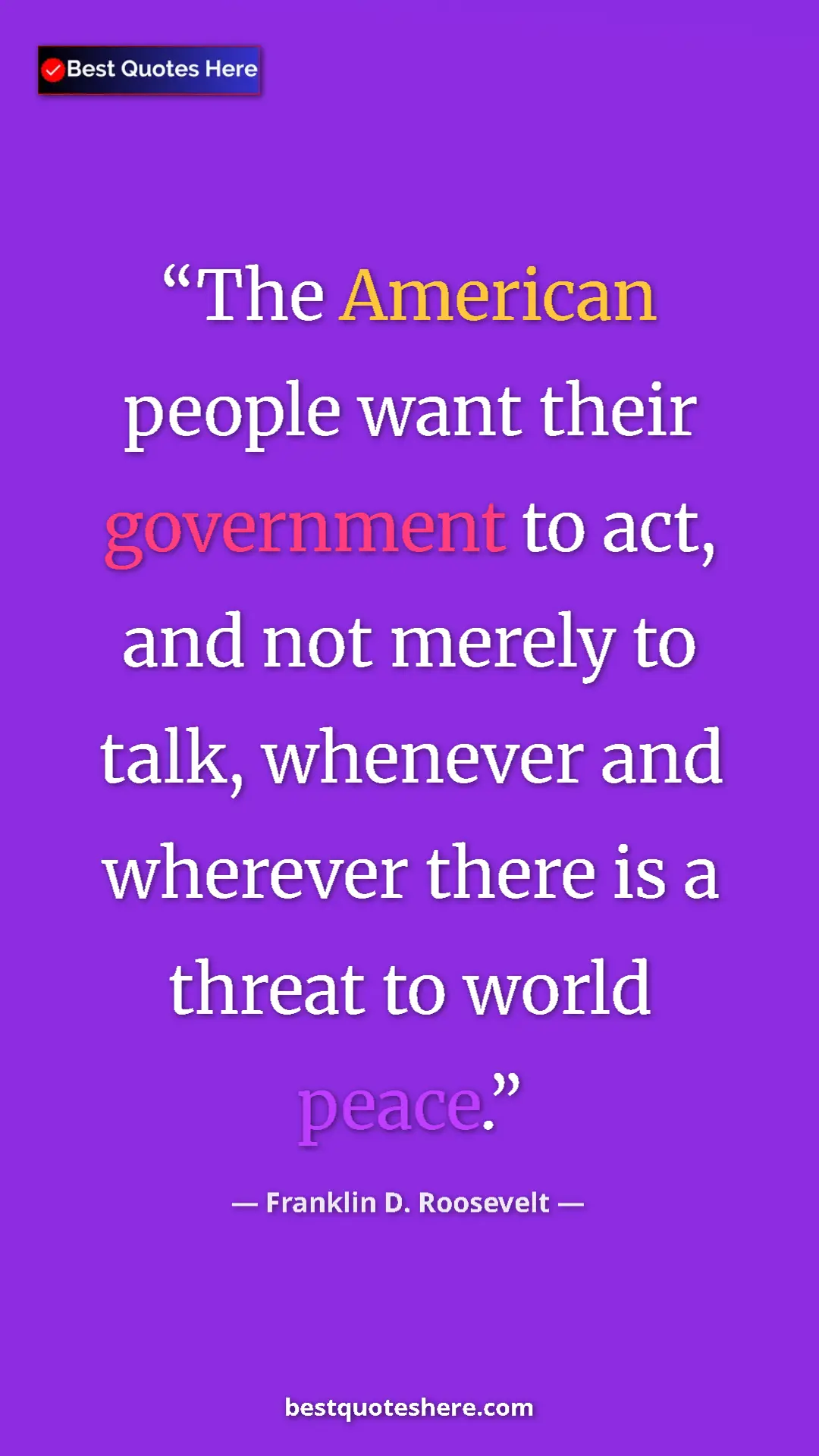 Pinterest quote poster by Franklin D. Roosevelt: "The American people want their government to act, and not..."