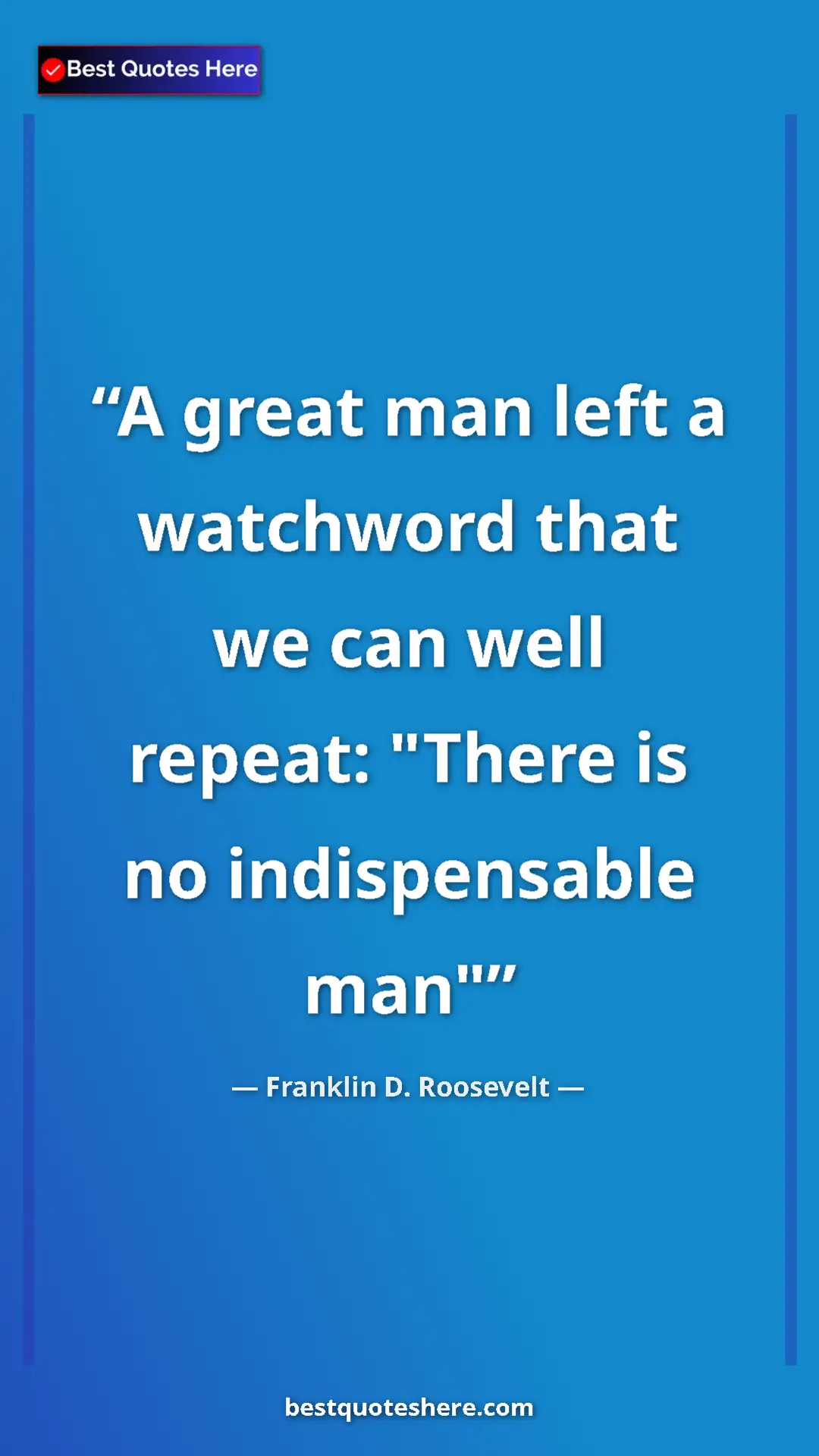 Pinterest quote poster by Franklin D. Roosevelt: "A great man left a watchword that we can well repeat:..."
