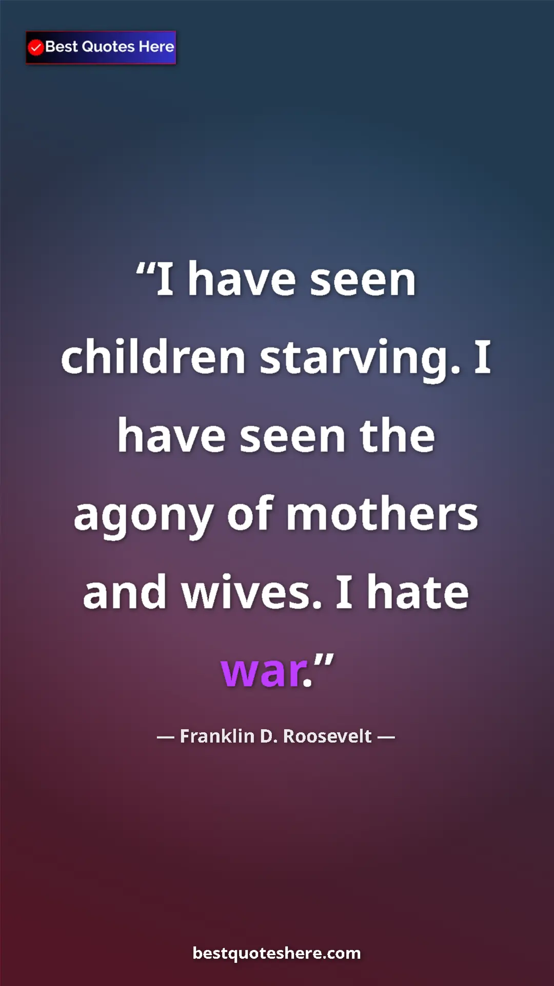 Franklin D. Roosevelt Quote Card: "I have seen children starving. I have seen the agony of..." Pinterest quote poster by Franklin D. Roosevelt: "I have seen children starving. I have seen the agony of..."