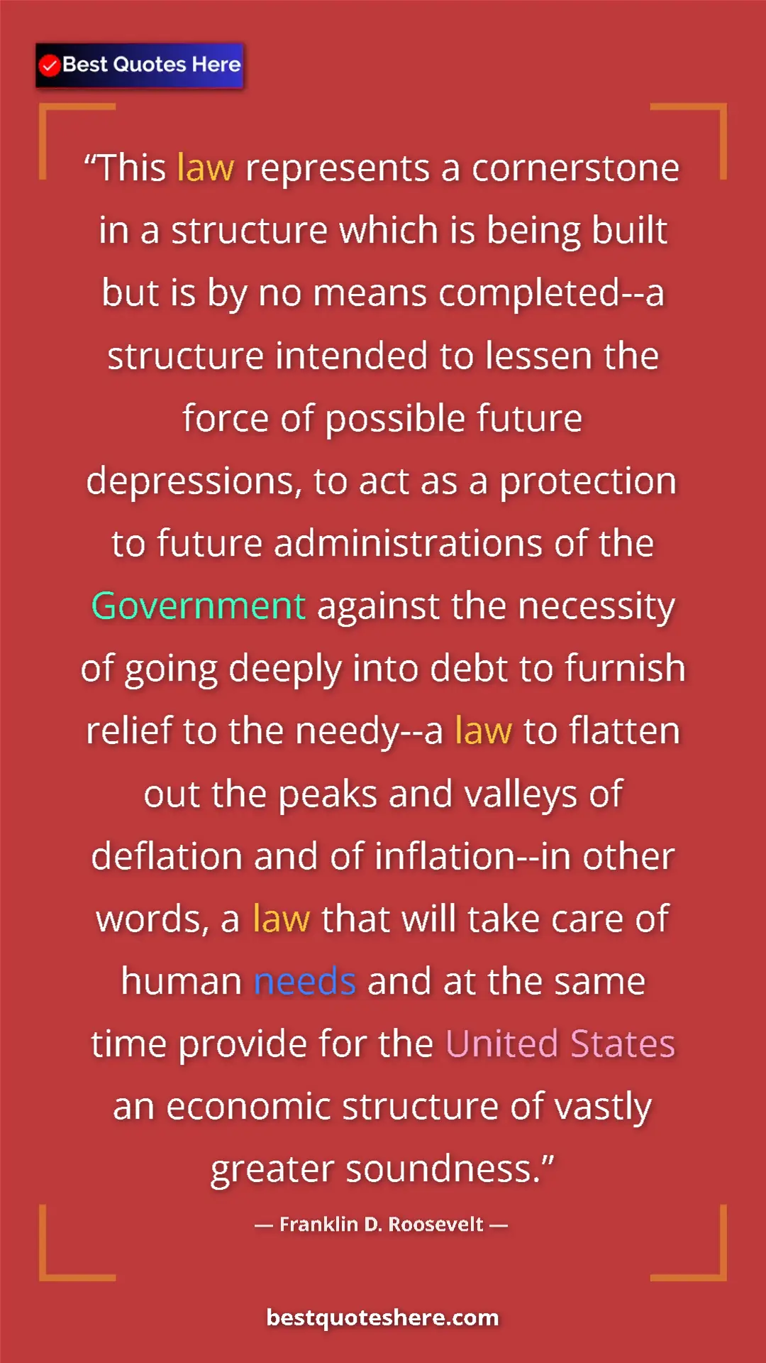 Pinterest quote poster by Franklin D. Roosevelt: "This law represents a cornerstone in a structure which is..."