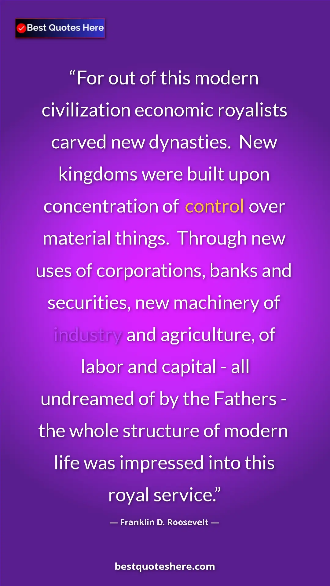 Franklin D. Roosevelt Quote Card: "For out of this modern civilization economic royalists..." Pinterest quote poster by Franklin D. Roosevelt: "For out of this modern civilization economic royalists..."