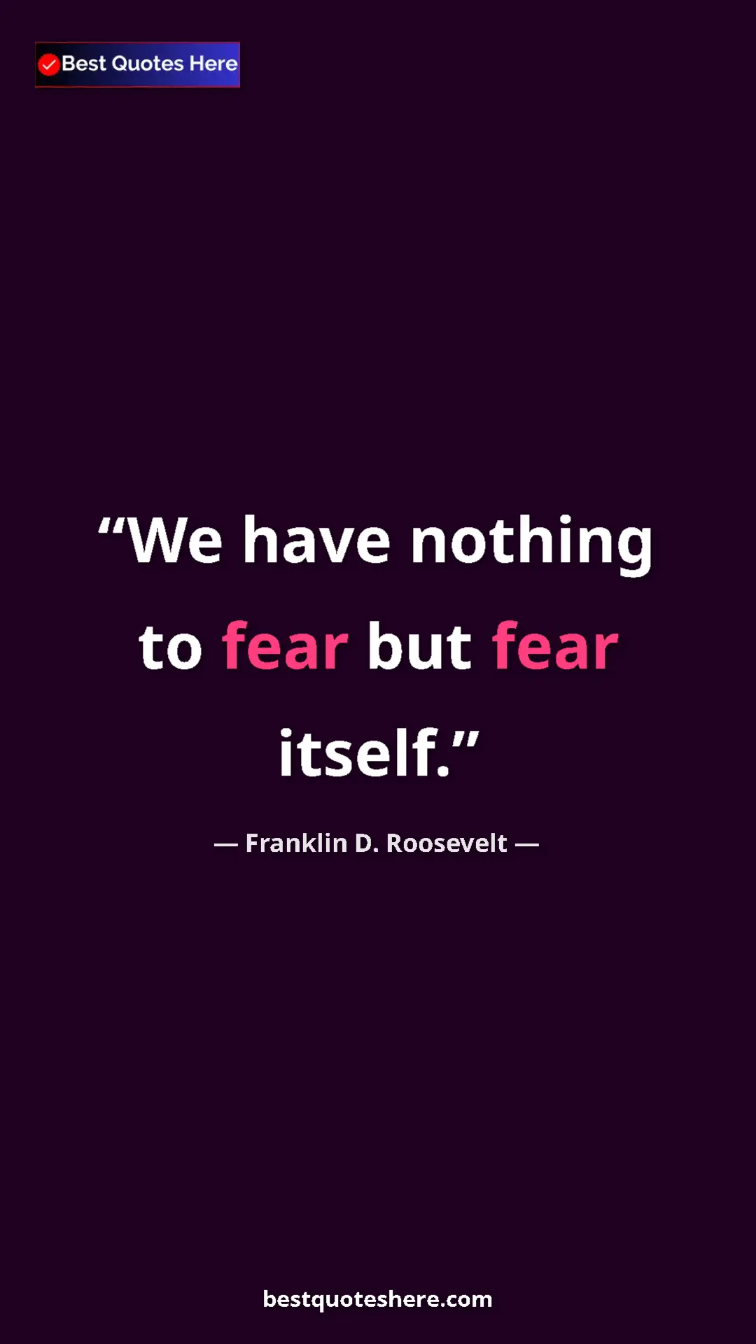 Pinterest quote poster by Franklin D. Roosevelt: "We have nothing to fear but fear itself."