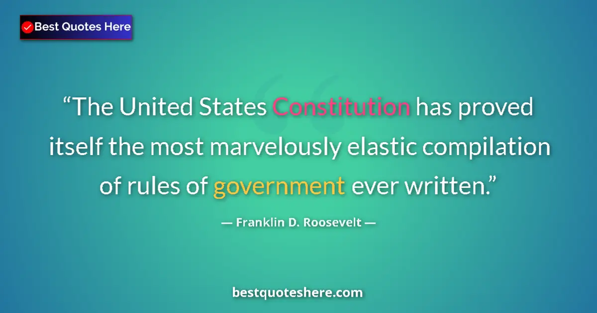 Franklin D. Roosevelt Quote: "The United States Constitution has proved itself the most..." Franklin D. Roosevelt quote: "The United States Constitution has proved itself the most..."