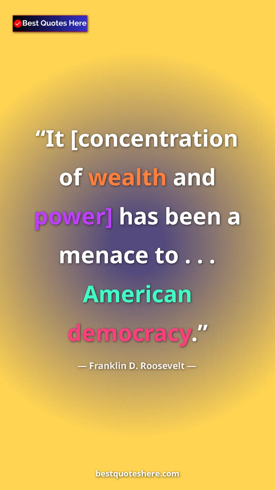 Pinterest quote poster by Franklin D. Roosevelt: "It [concentration of wealth and power] has been a menace to..."