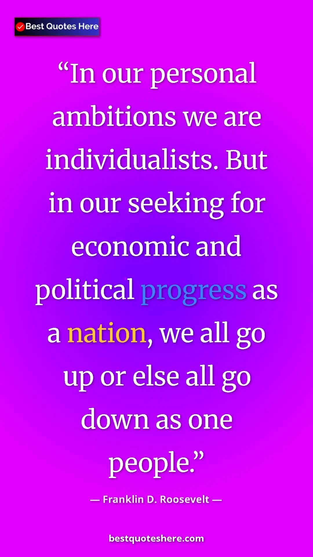 Pinterest quote poster by Franklin D. Roosevelt: "In our personal ambitions we are individualists. But in our..."