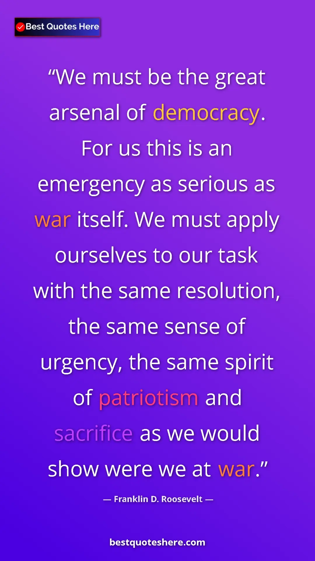 Franklin D. Roosevelt Quote Card: "We must be the great arsenal of democracy. For us this is..." Pinterest quote poster by Franklin D. Roosevelt: "We must be the great arsenal of democracy. For us this is..."