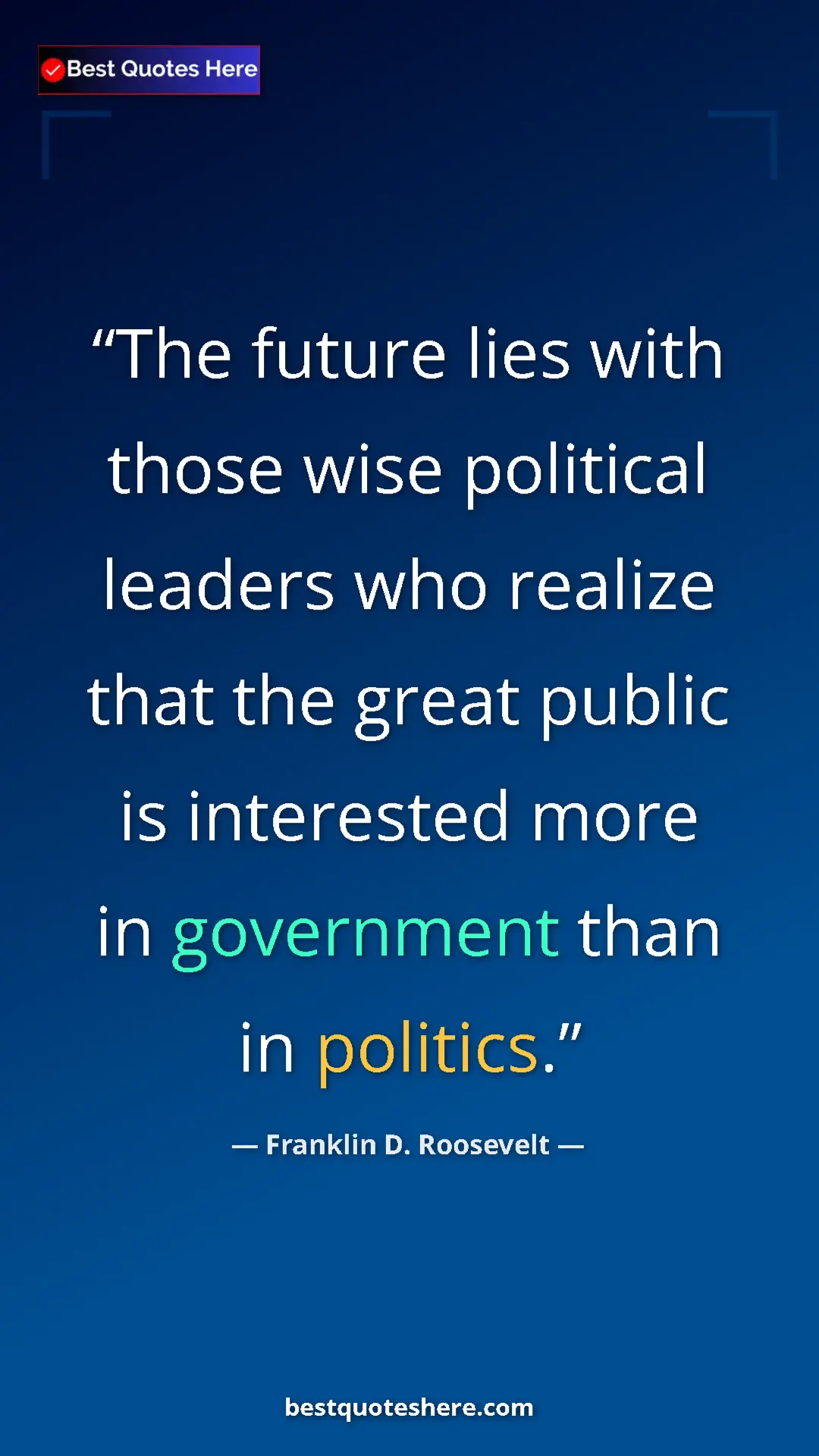 Franklin D. Roosevelt Quote Card: "The future lies with those wise political leaders who..." Pinterest quote poster by Franklin D. Roosevelt: "The future lies with those wise political leaders who..."