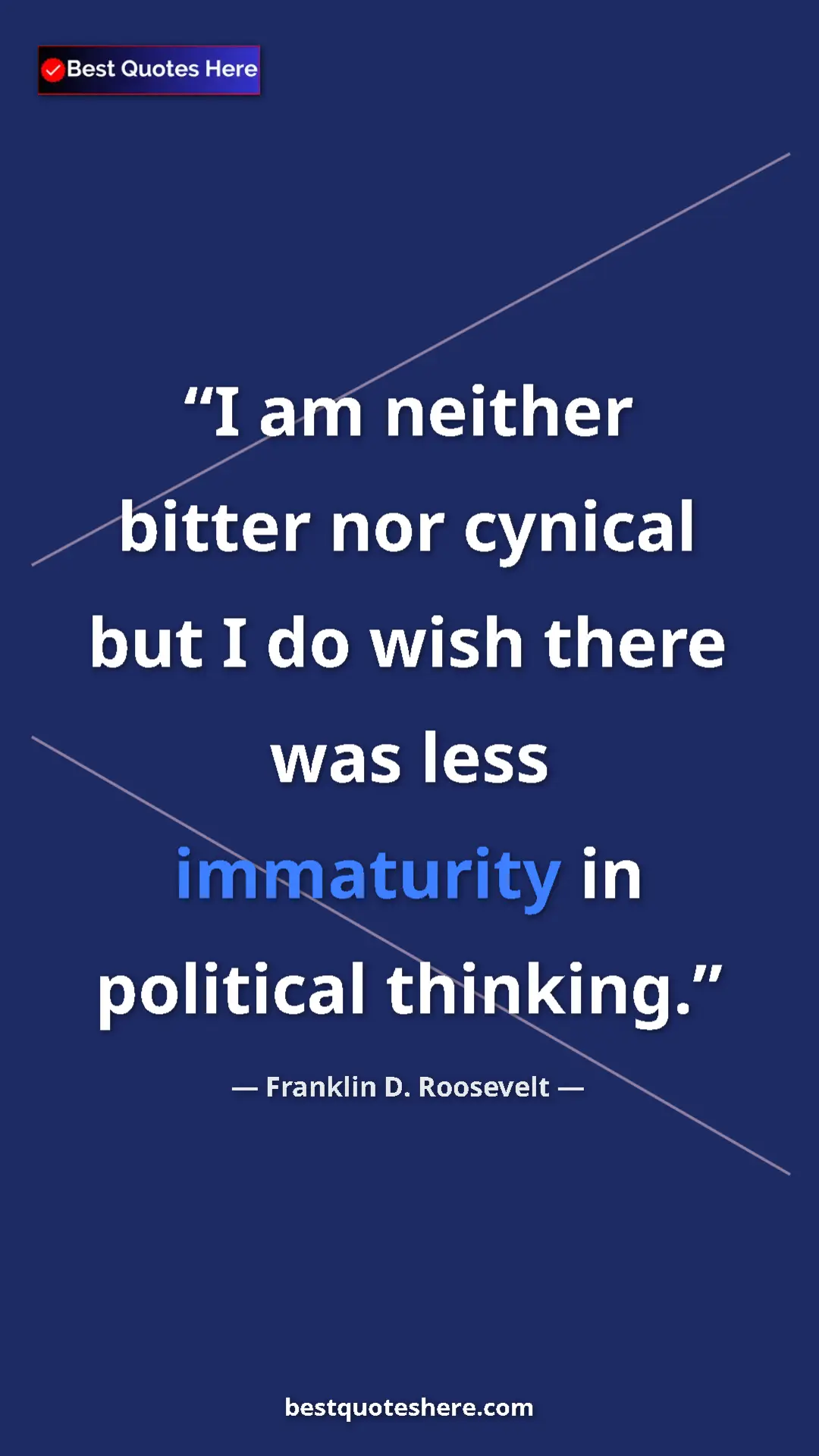 Pinterest quote poster by Franklin D. Roosevelt: "I am neither bitter nor cynical but I do wish there was..."