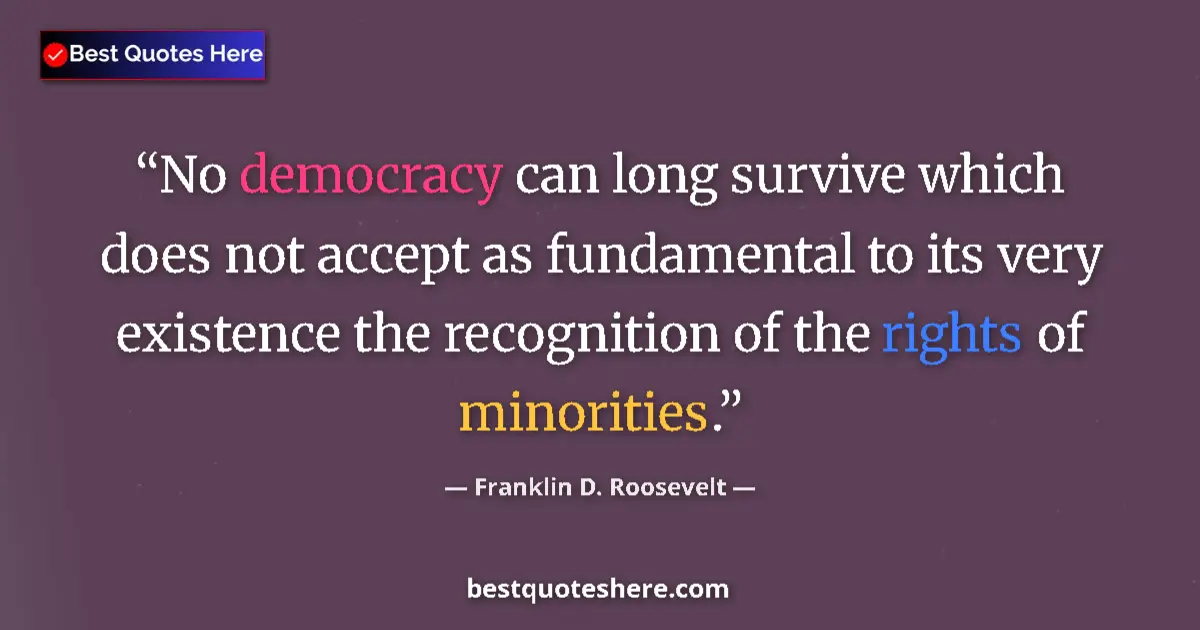 Quote by Franklin D. Roosevelt: No democracy can long survive which does not accep
