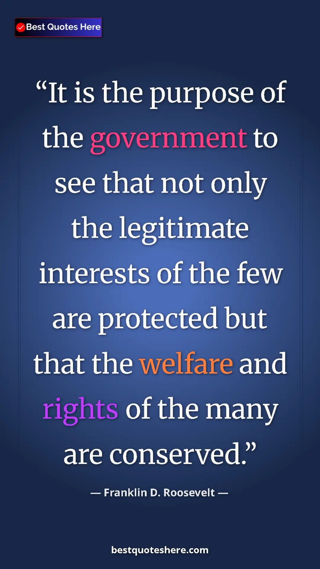 Pinterest quote poster by Franklin D. Roosevelt: "It is the purpose of the government to see that not only..."