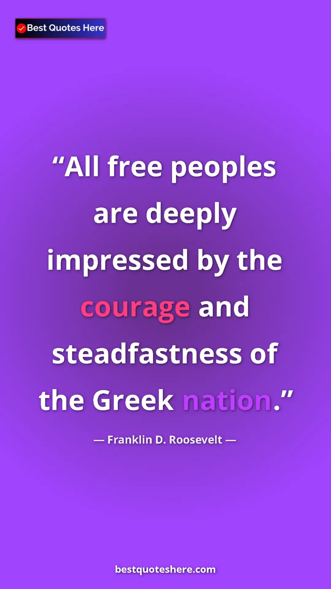 Pinterest quote poster by Franklin D. Roosevelt: "All free peoples are deeply impressed by the courage and..."