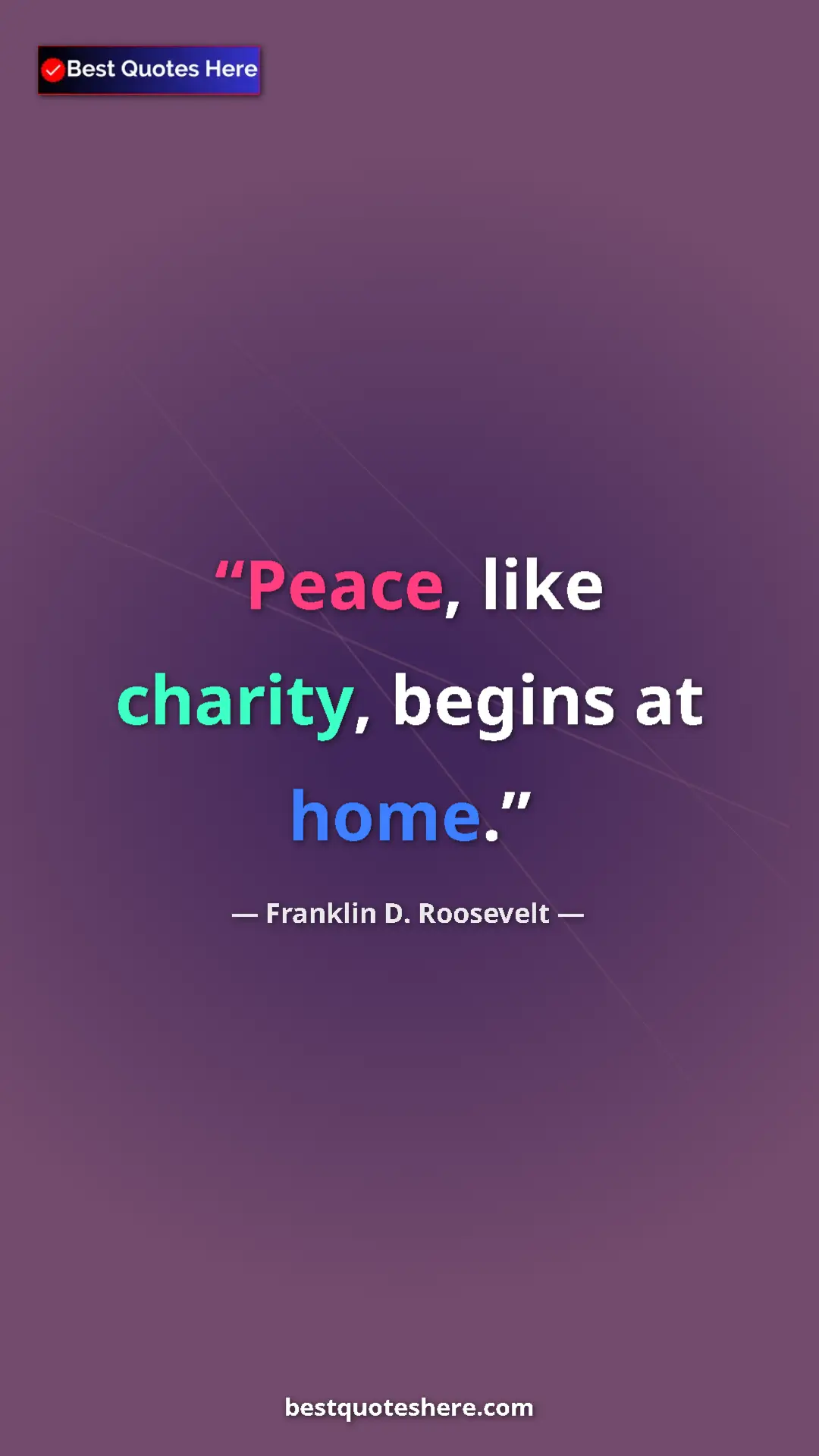 Pinterest quote poster by Franklin D. Roosevelt: "Peace, like charity, begins at home."