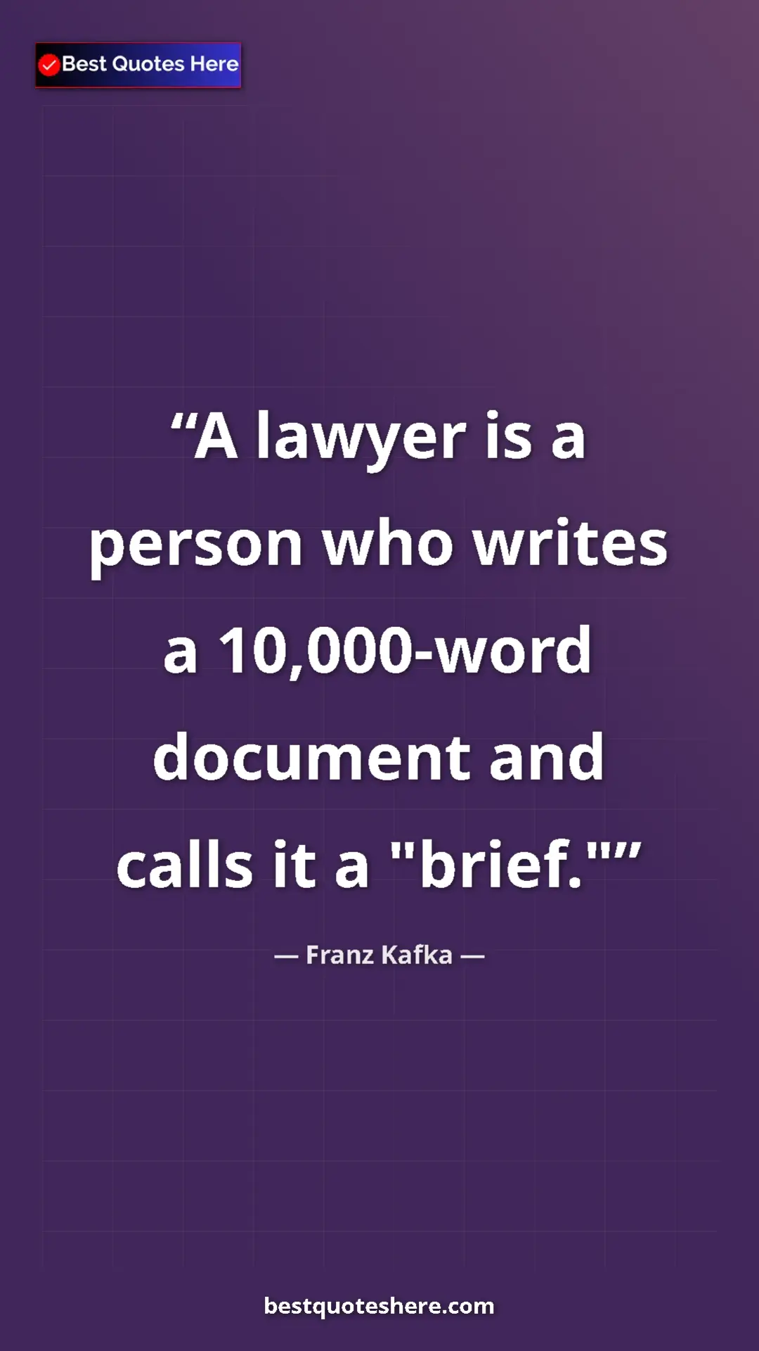 Pinterest quote poster by Franz Kafka: "A lawyer is a person who writes a 10,000-word document and..."