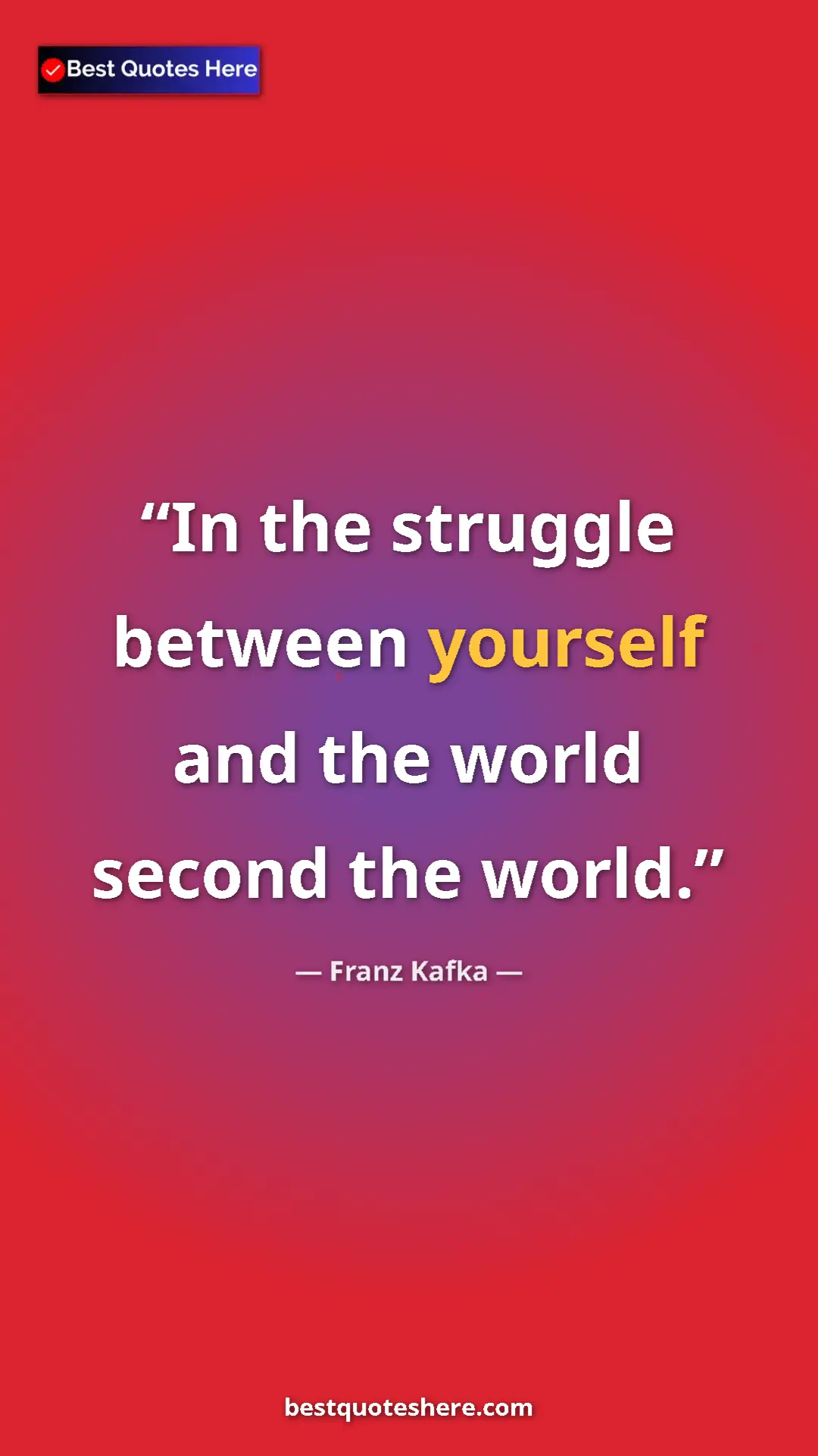 Pinterest quote poster by Franz Kafka: "In the struggle between yourself and the world second the..."