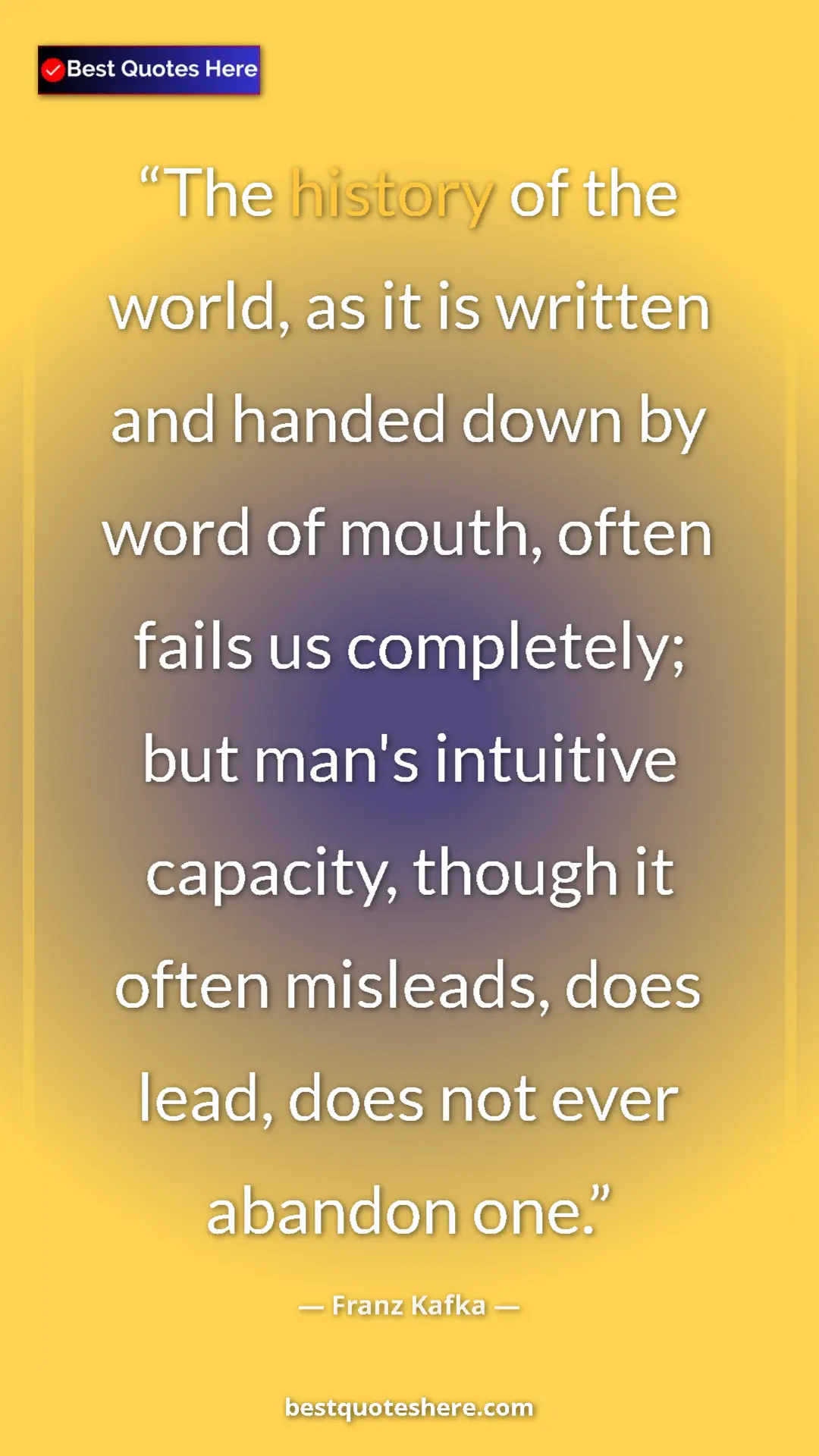 Pinterest quote poster by Franz Kafka: "The history of the world, as it is written and handed down..."