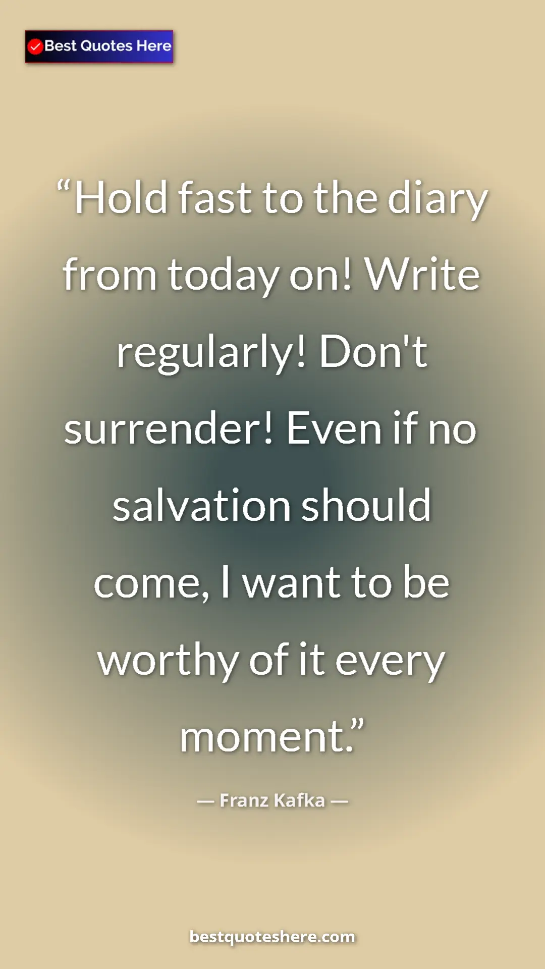 Pinterest quote poster by Franz Kafka: "Hold fast to the diary from today on! Write regularly!..."