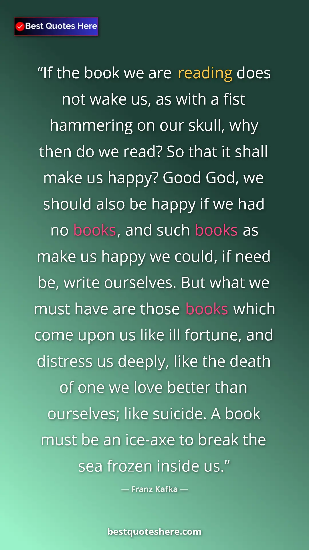 Pinterest quote poster by Franz Kafka: "If the book we are reading does not wake us, as with a fist..."
