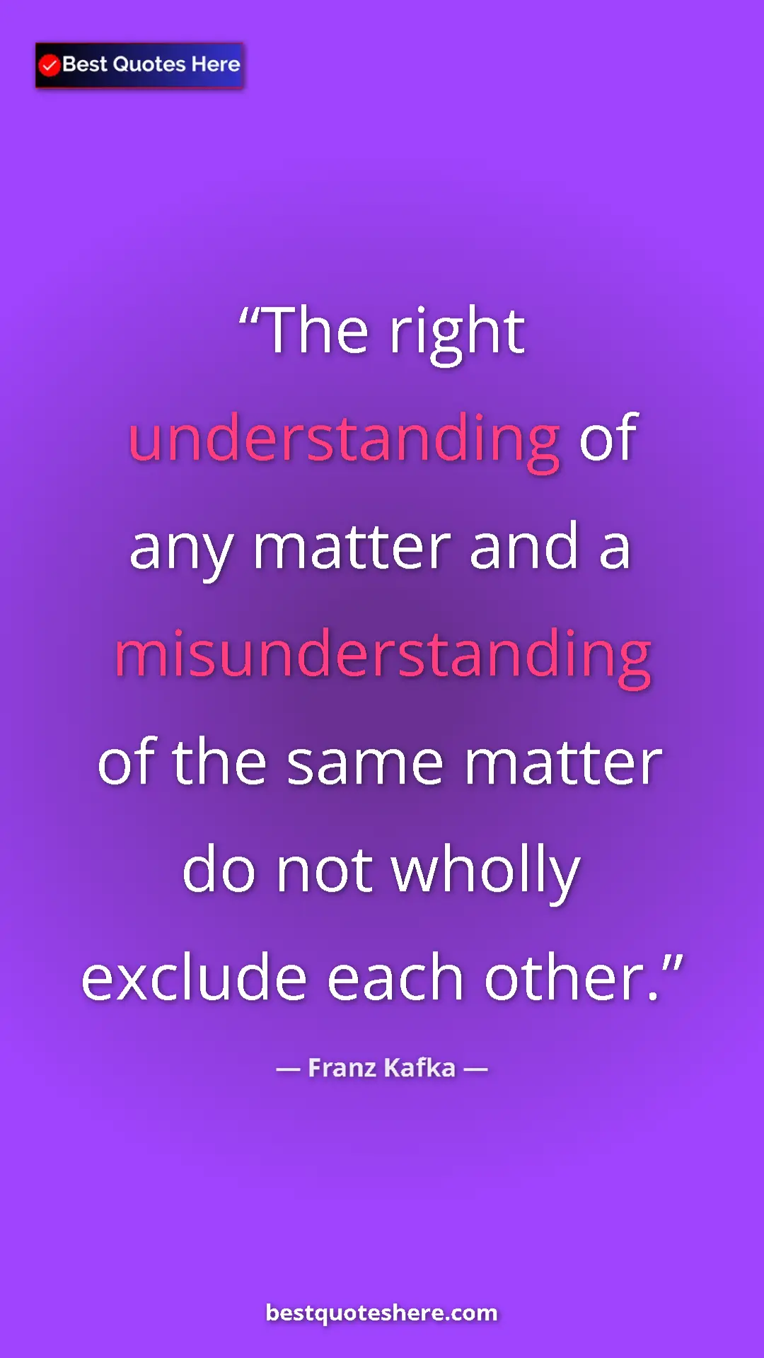 Pinterest quote poster by Franz Kafka: "The right understanding of any matter and a..."
