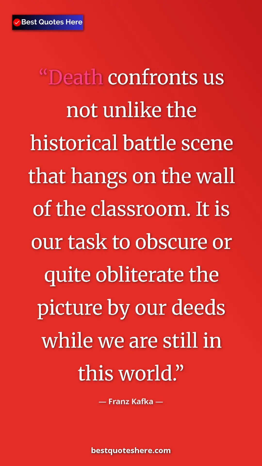 Pinterest quote poster by Franz Kafka: "Death confronts us not unlike the historical battle scene..."