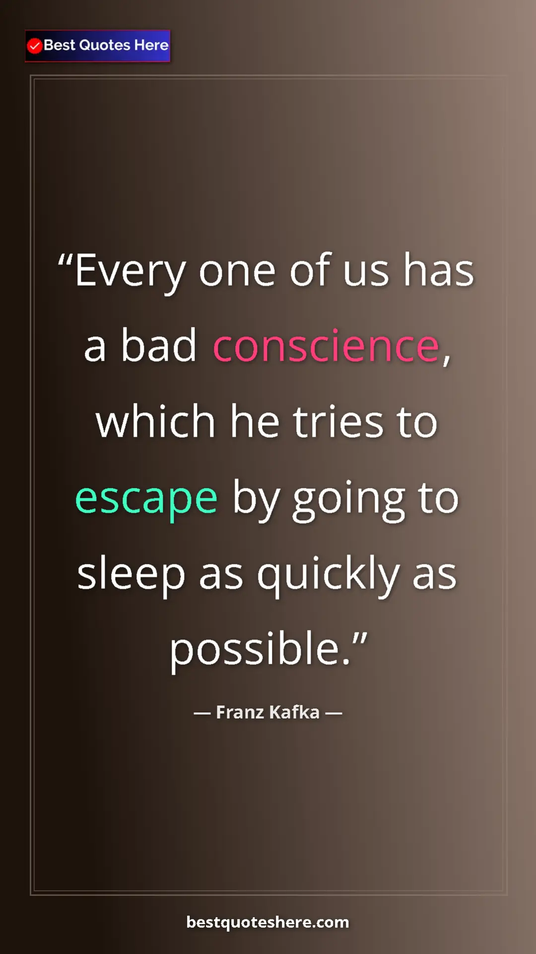 Pinterest quote poster by Franz Kafka: "Every one of us has a bad conscience, which he tries to..."