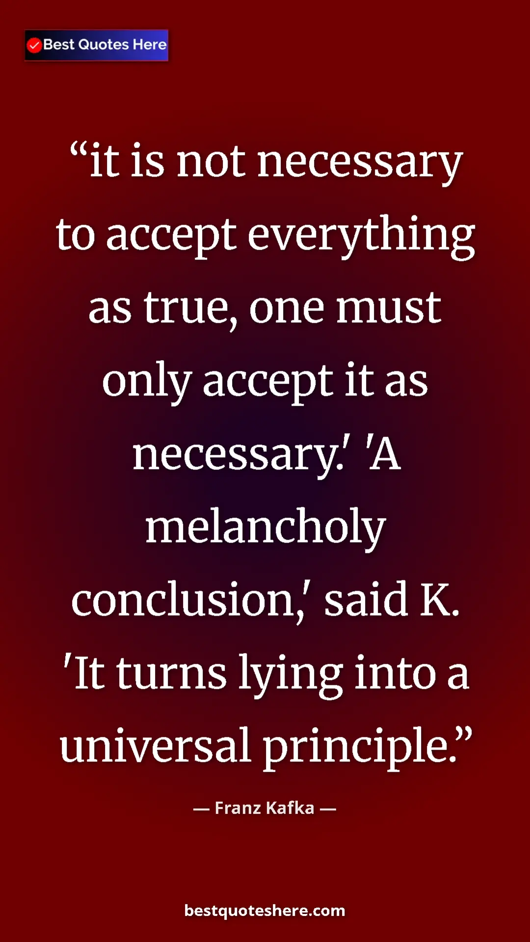 Pinterest quote poster by Franz Kafka: "it is not necessary to accept everything as true, one must..."