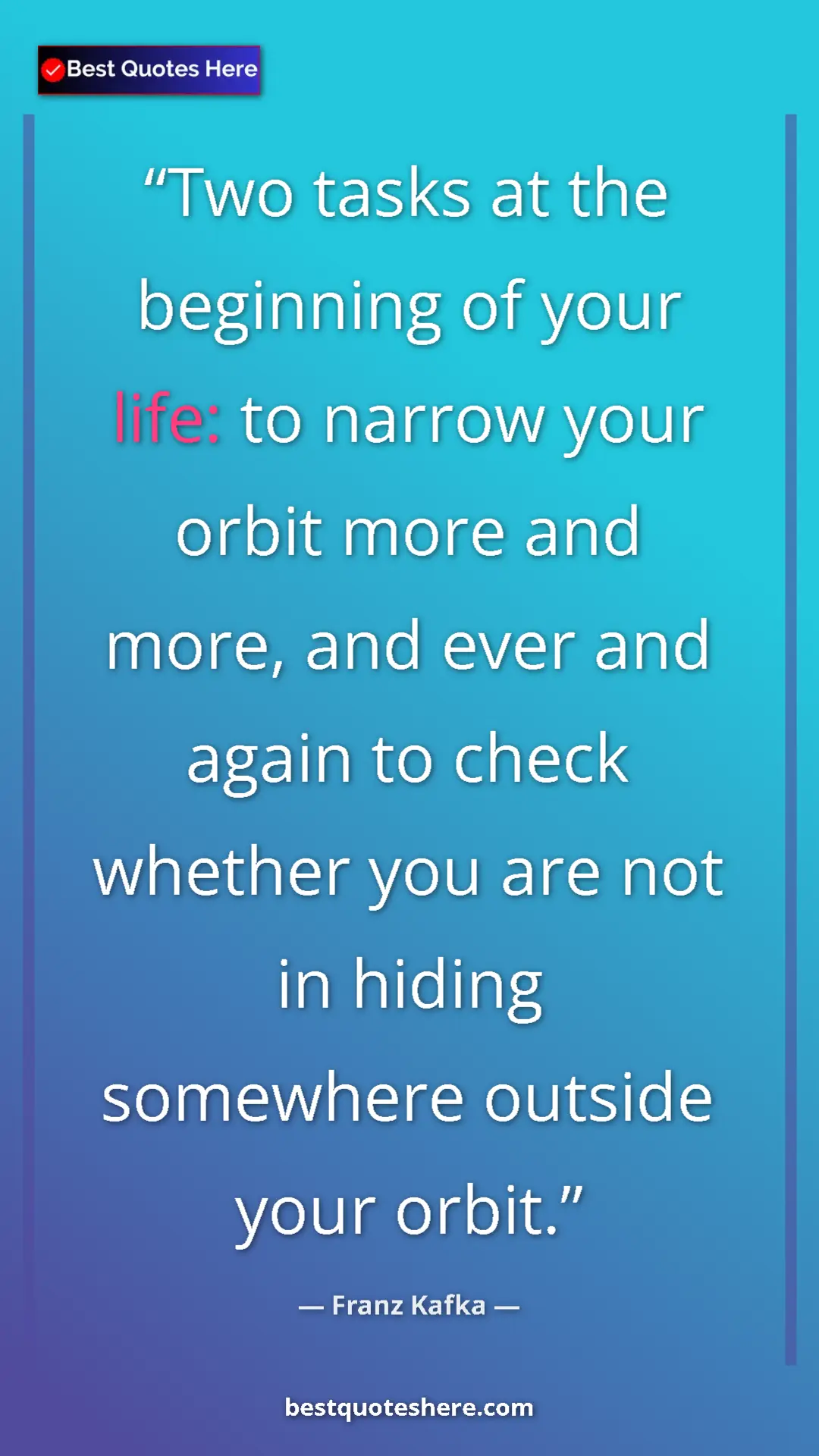 Franz Kafka Quote Card: "Two tasks at the beginning of your life: to narrow your..." Pinterest quote poster by Franz Kafka: "Two tasks at the beginning of your life: to narrow your..."