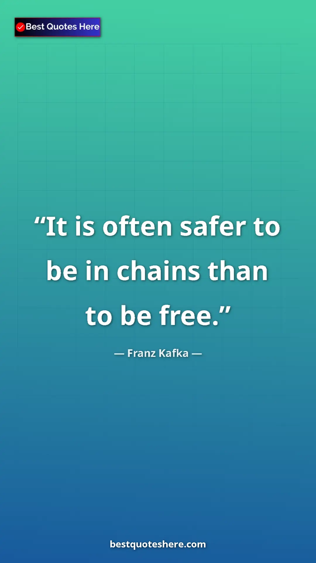 Pinterest quote poster by Franz Kafka: "It is often safer to be in chains than to be free."