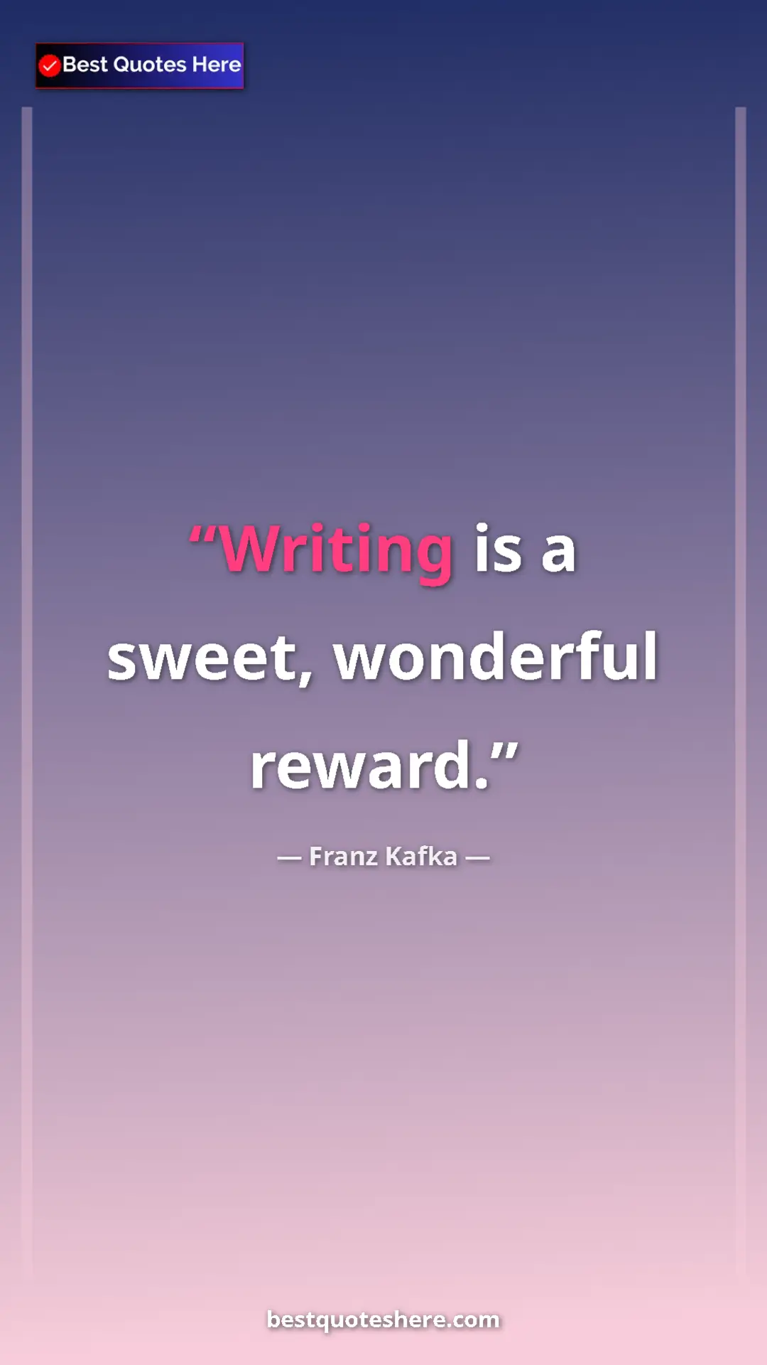 Pinterest quote poster by Franz Kafka: "Writing is a sweet, wonderful reward."