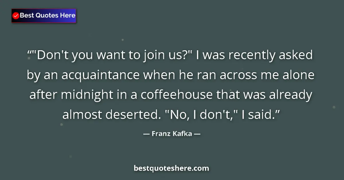 Quote by Franz Kafka: 