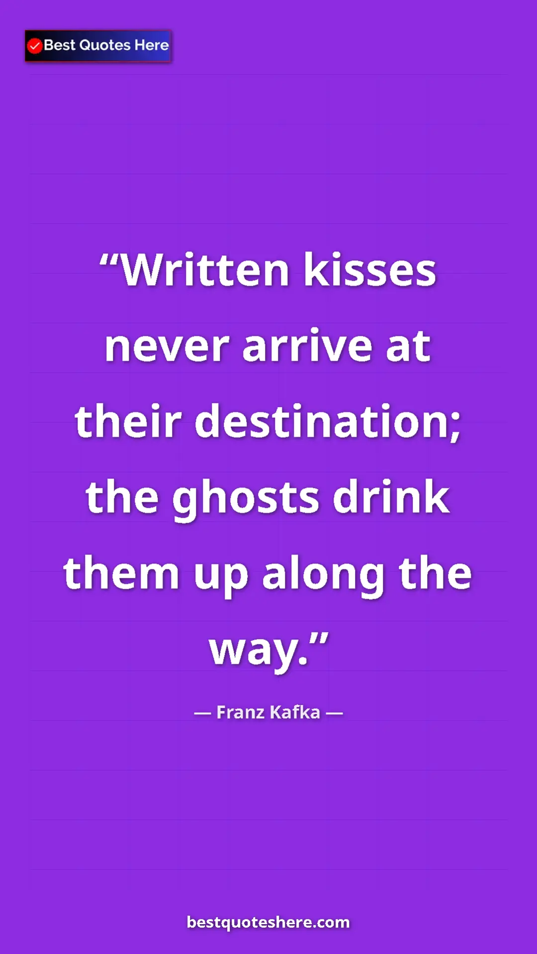 Pinterest quote poster by Franz Kafka: "Written kisses never arrive at their destination; the..."